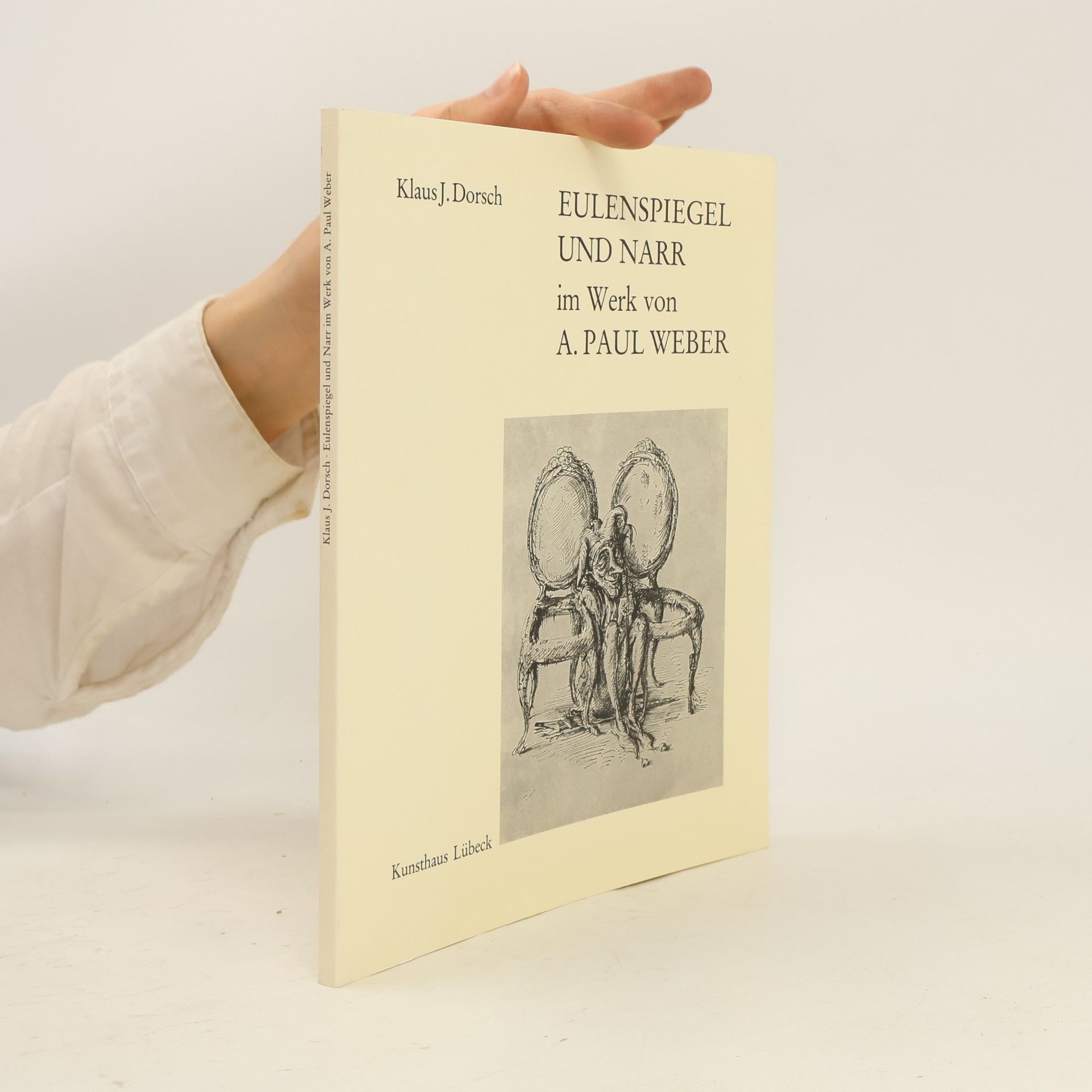 Klaus J. Dorsch Eulenspiegel und Narr im Werk von A. Paul Weber
