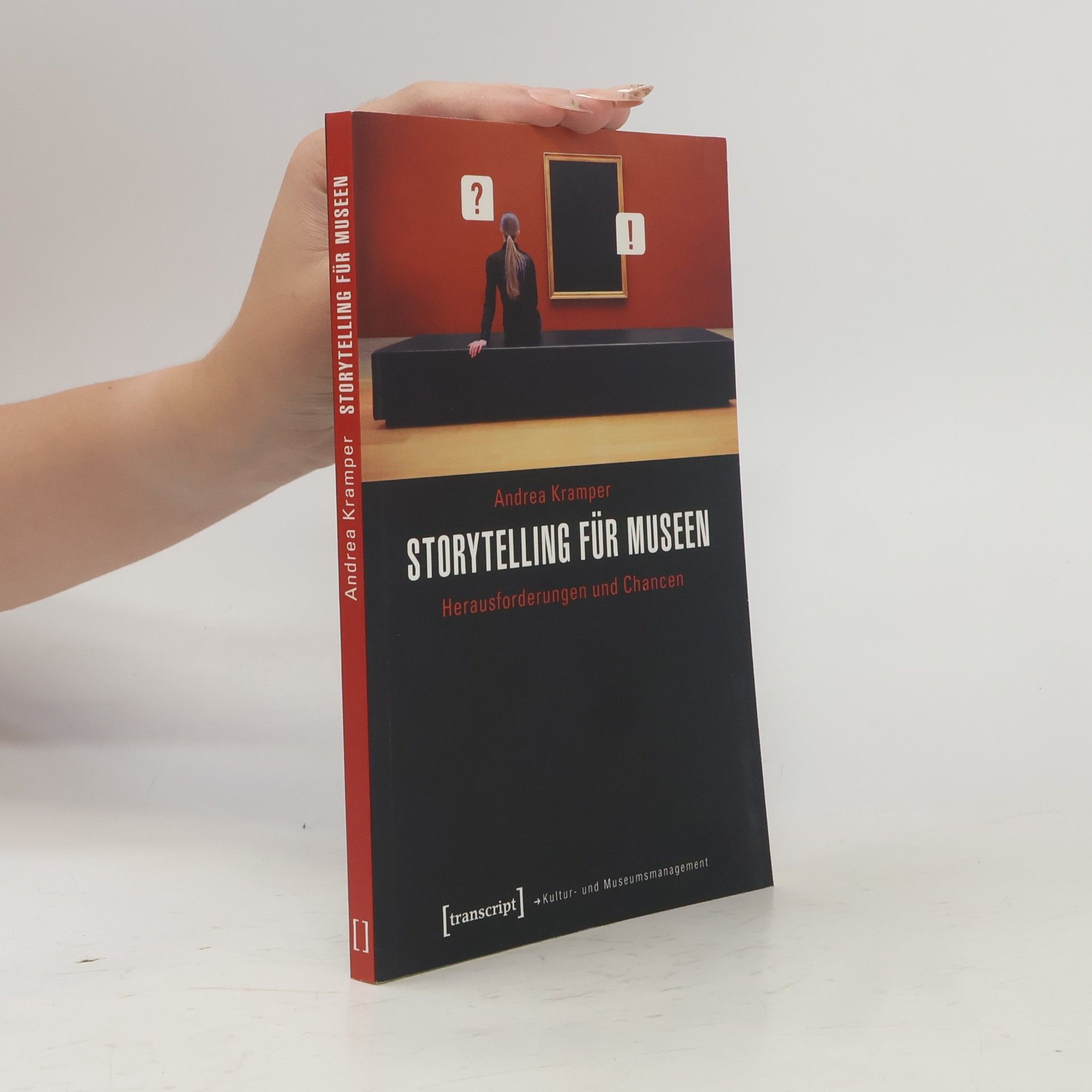 Andrea Kramper Schriften zum Kultur- und Museumsmanagement: Storytelling für Museen