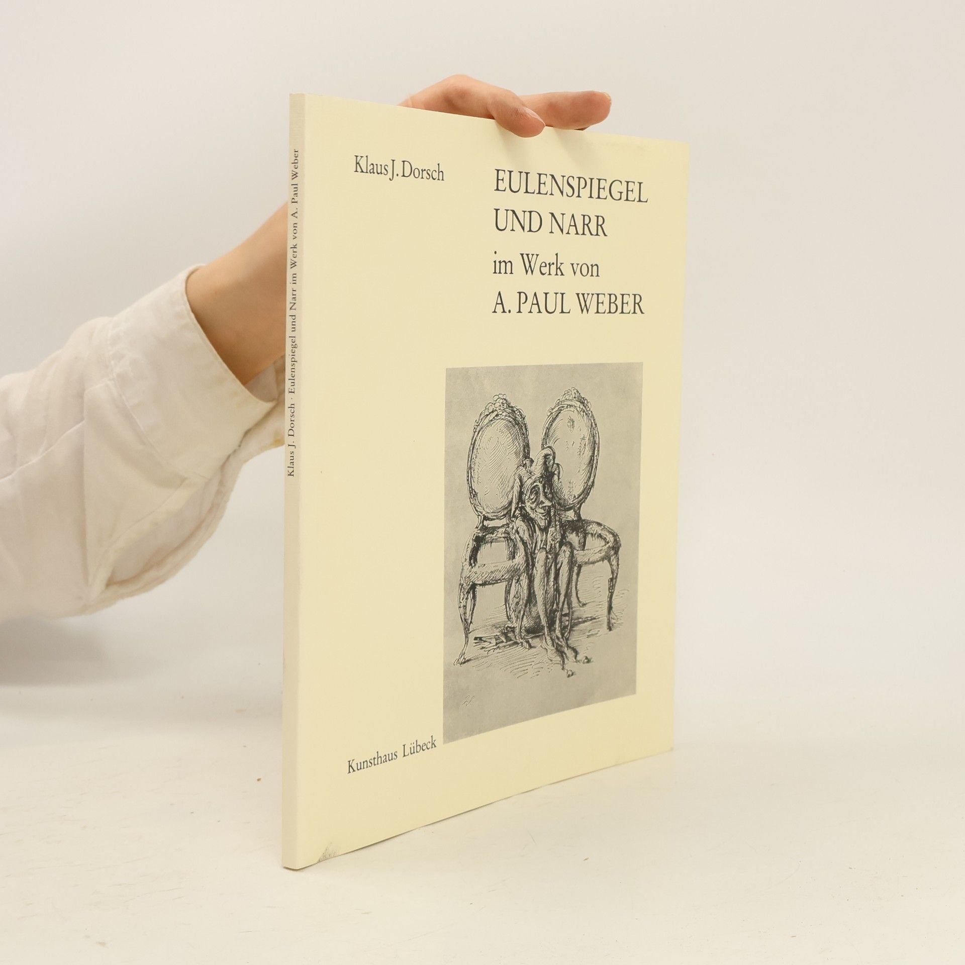 Klaus J. Dorsch Eulenspiegel und Narr im Werk von A. Paul Weber