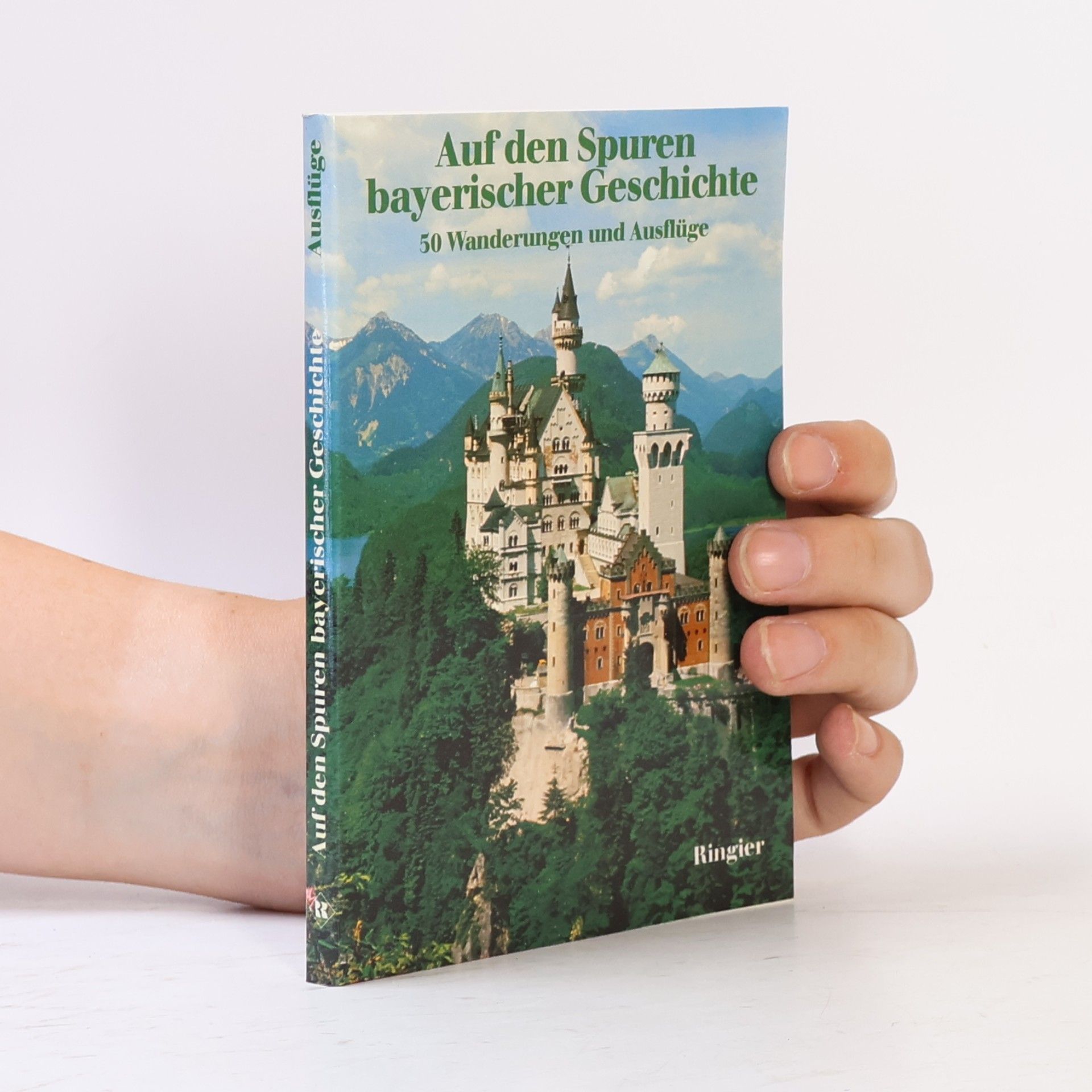 Werner A. Widmann Auf den Spuren bayerischer Geschichte