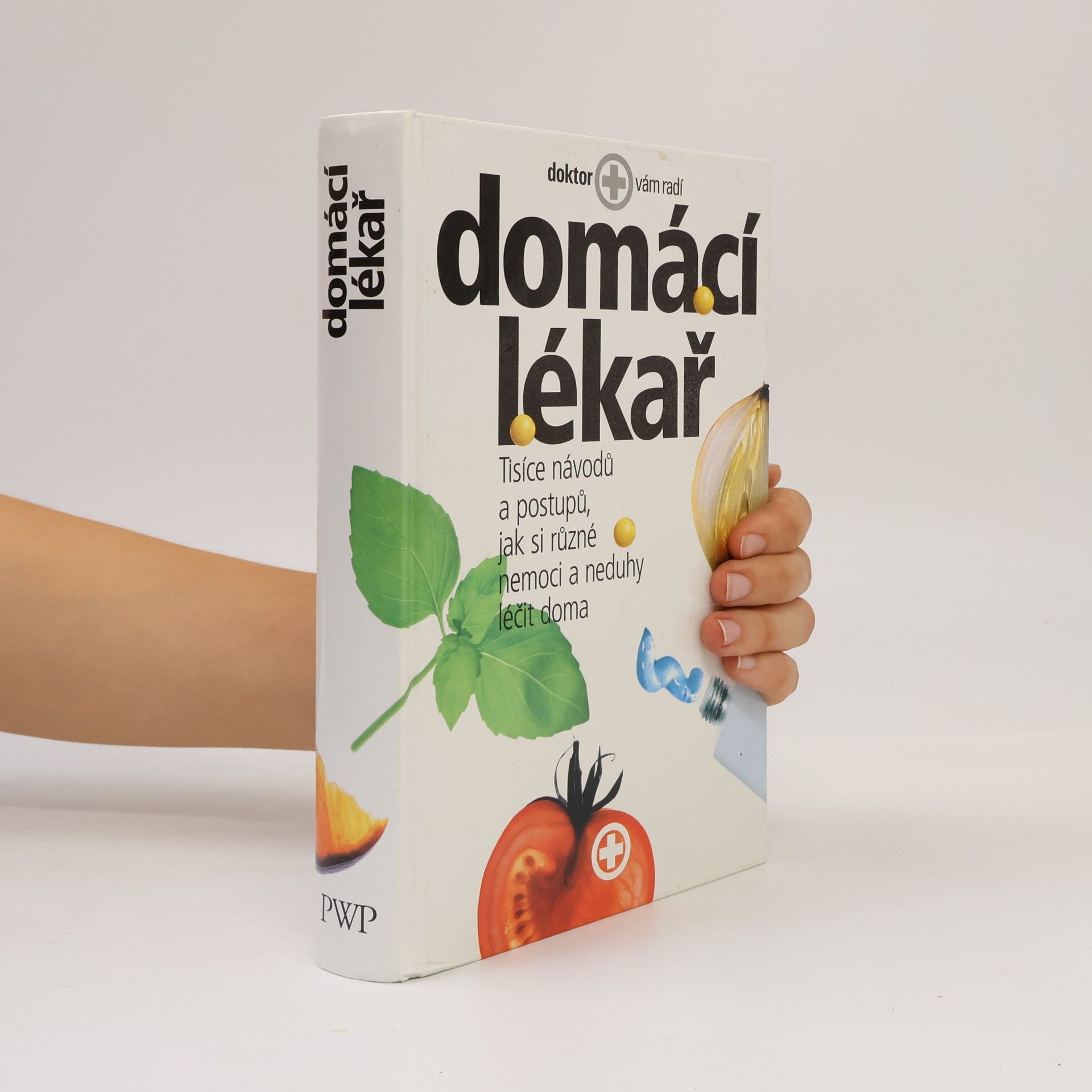 Kolektív autorov Domácí lékař. Tisíce návodů a postupů, jak si různé nemoci a neduhy léčit doma