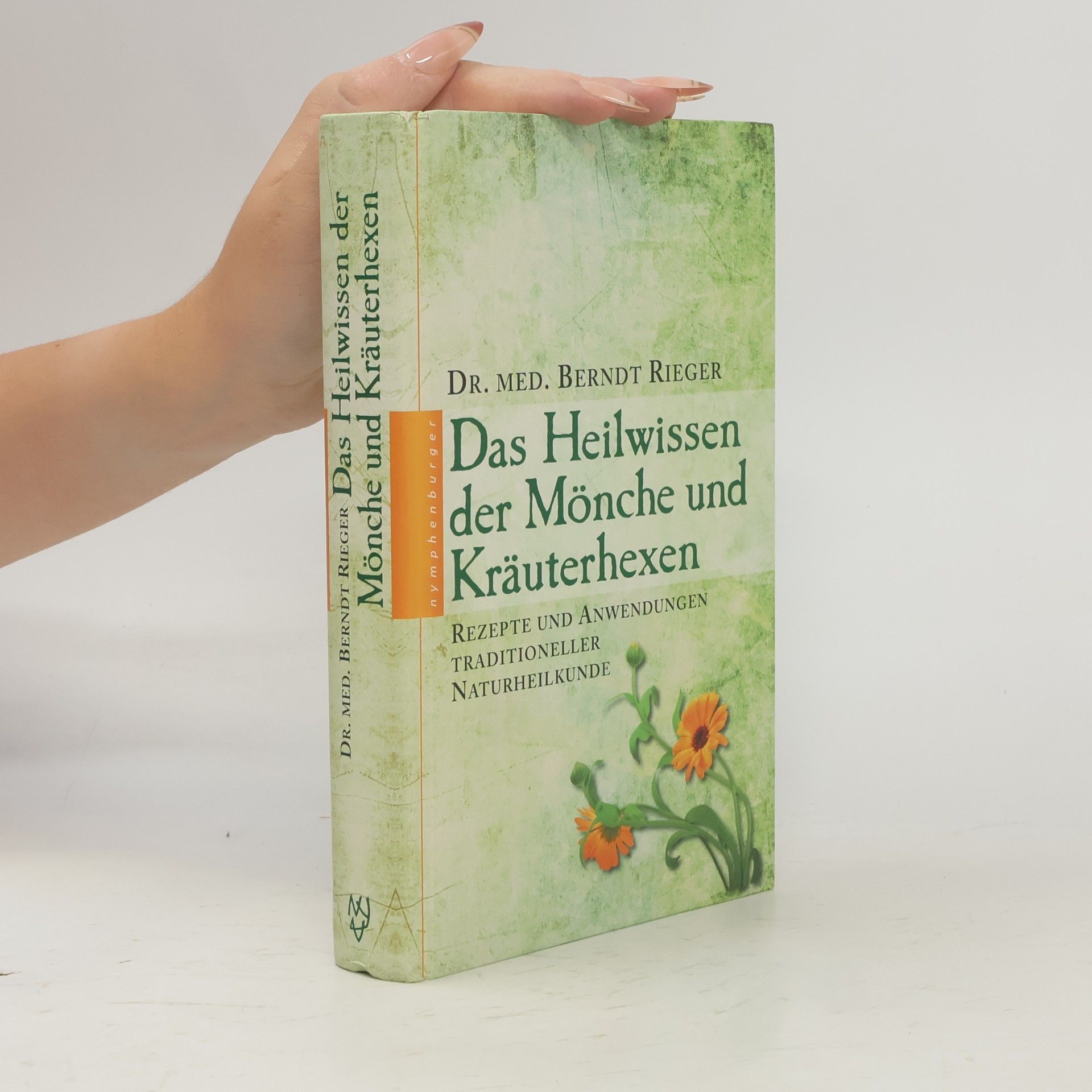 Berndt Rieger Das Heilwissen der Mönche und Kräuterhexen