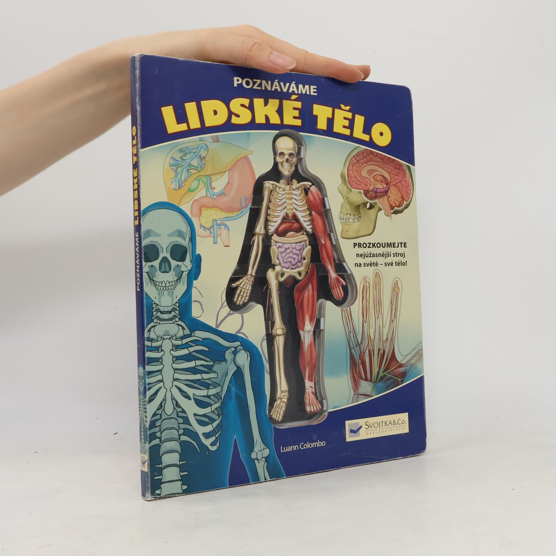 Luann Colombo Poznáváme lidské tělo. Prozkoumejte nejúžasnější stroj na světě - své tělo!