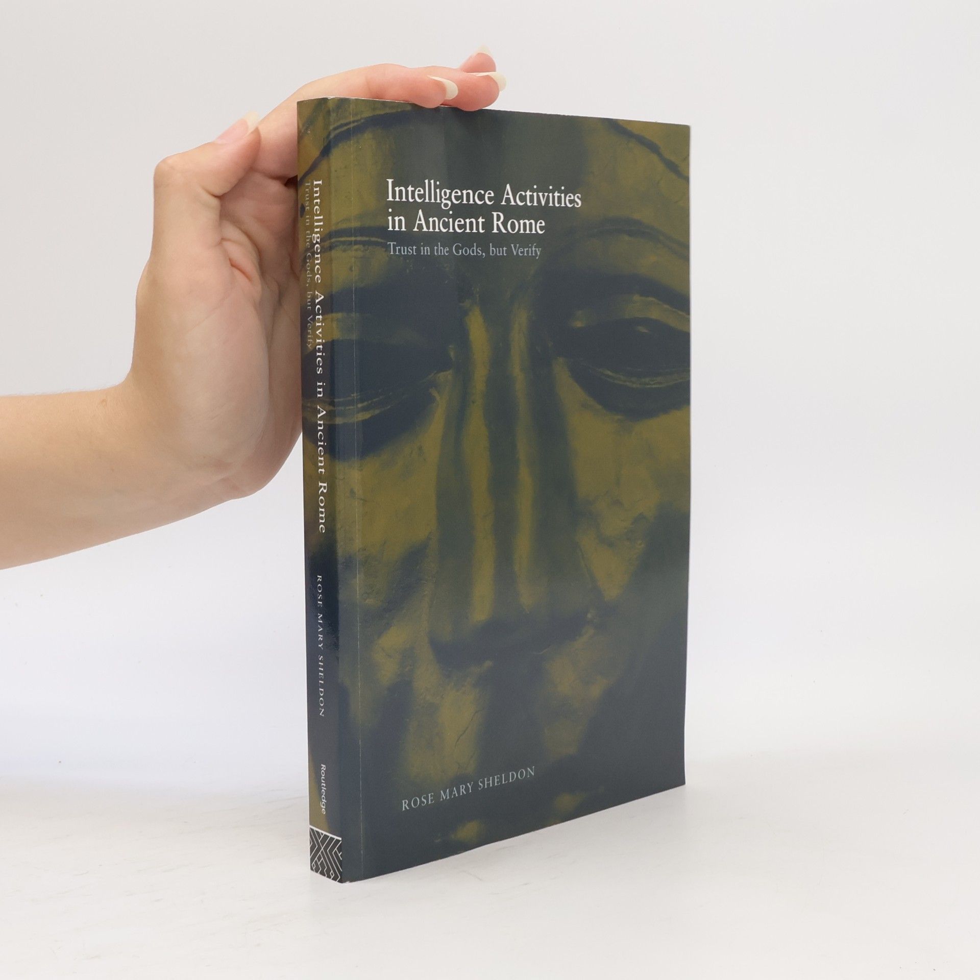 Rose Mary Sheldon Studies in Intelligence: Intelligence Activities in Ancient Rome