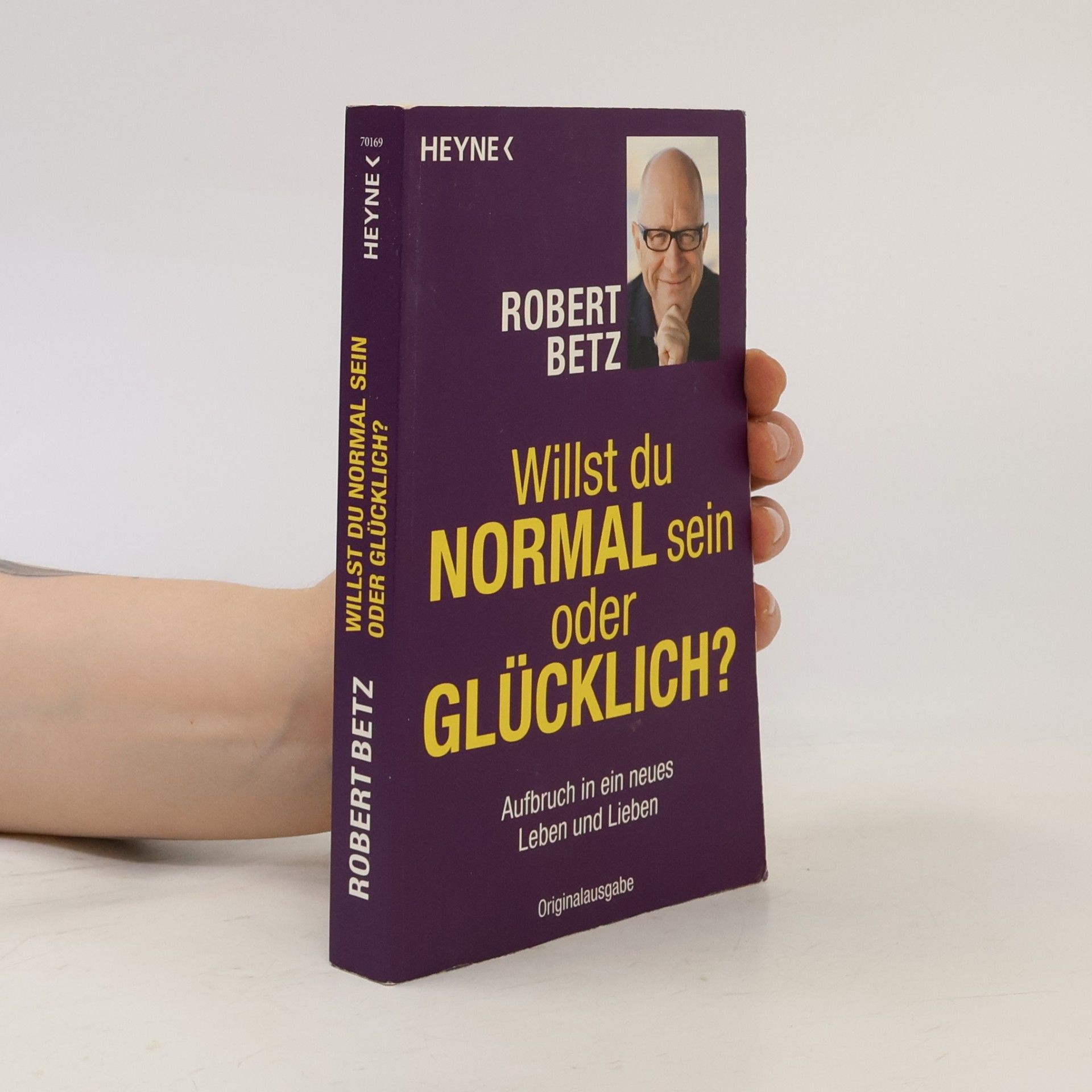 Robert Theodor Betz Willst du normal sein oder glücklich?