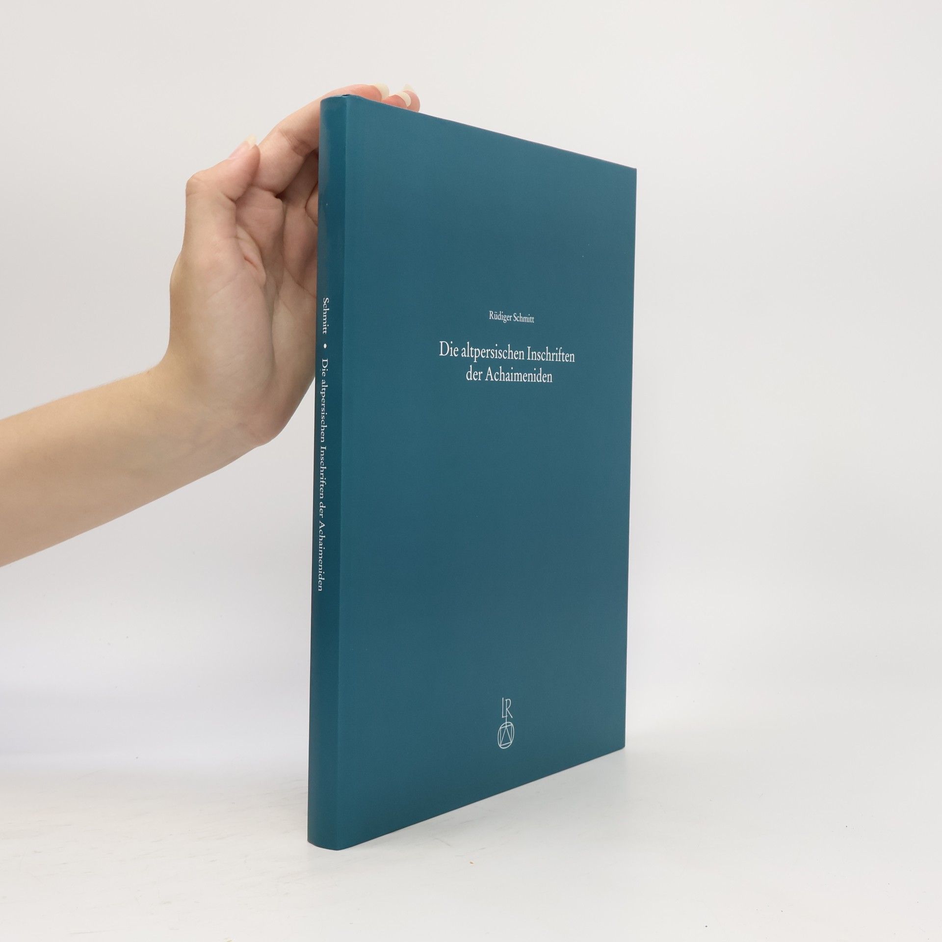 Rüdiger Schmitt Die altpersischen Inschriften der Achaimeniden