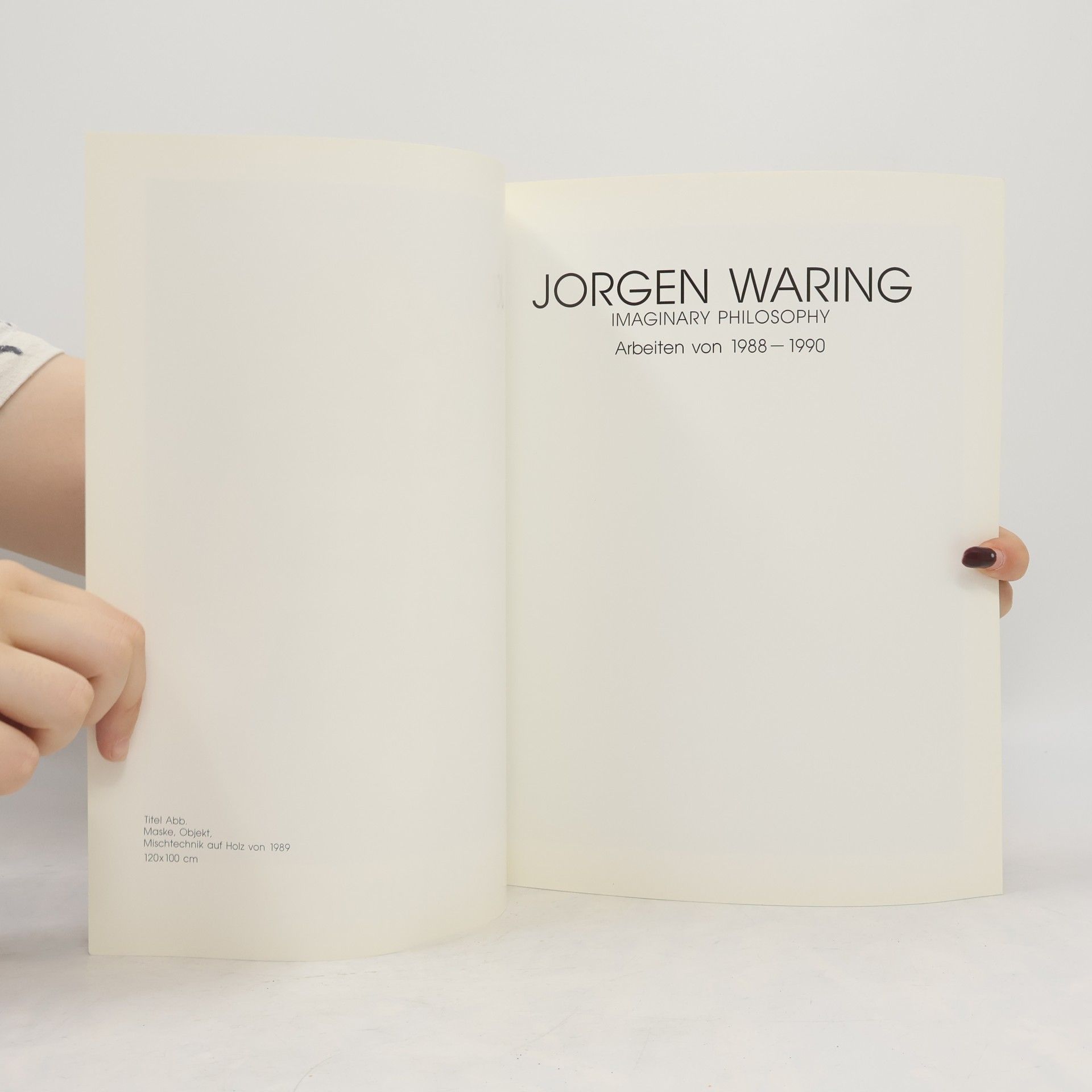 Jorgen Waring Jorgen Waring. Imaginary Philosophy. Arbeiten von 1988–1990