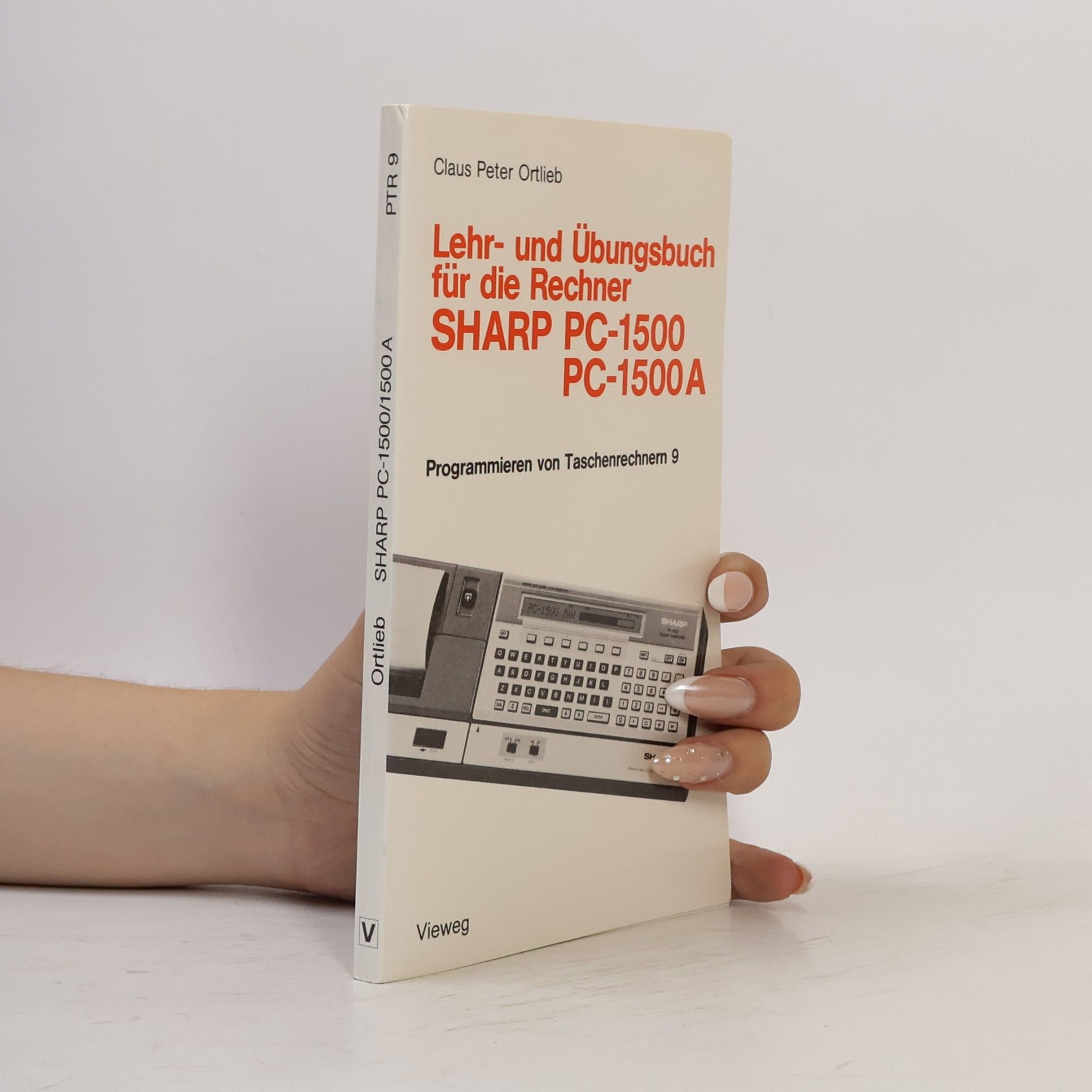 Claus-Peter Ortlieb Programmieren von Taschenrechnern - 9: Lehr- und Übungsbuch für die Rechner SHARP PC 1500, 1500 A