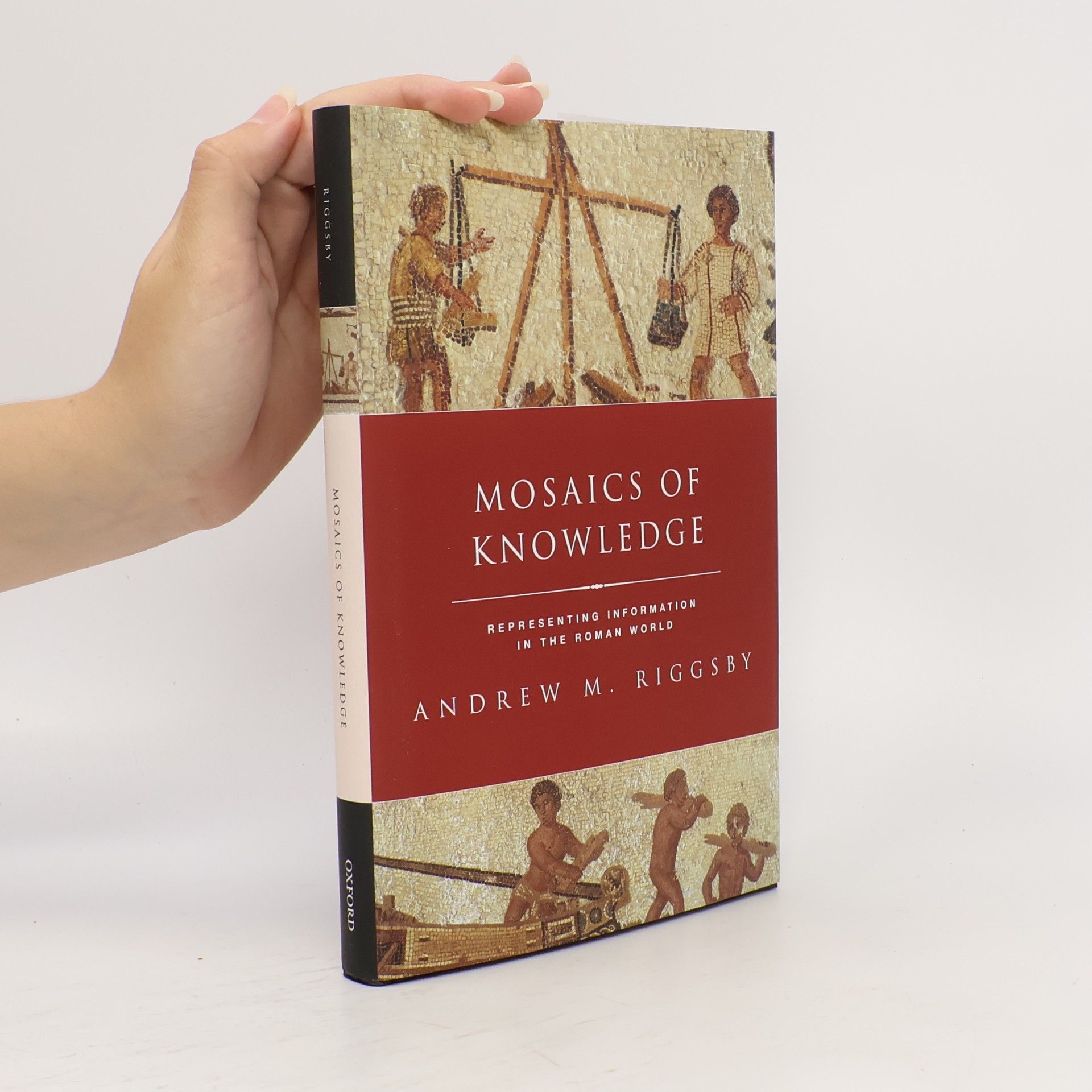 Andrew M. Riggsby Classical Culture and Society: Mosaics of Knowledge