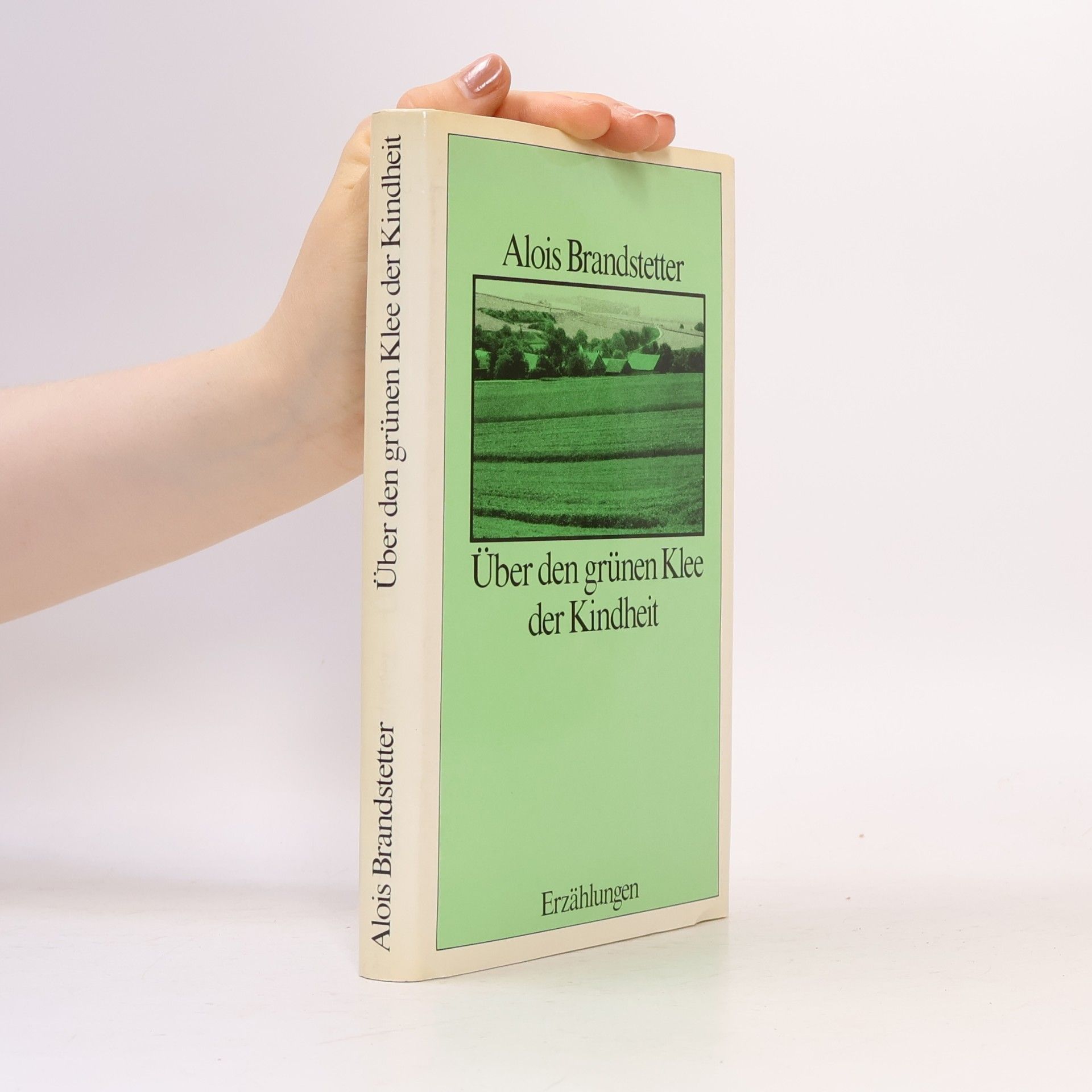 Alois Brandstetter Über den grünen Klee der Kindheit