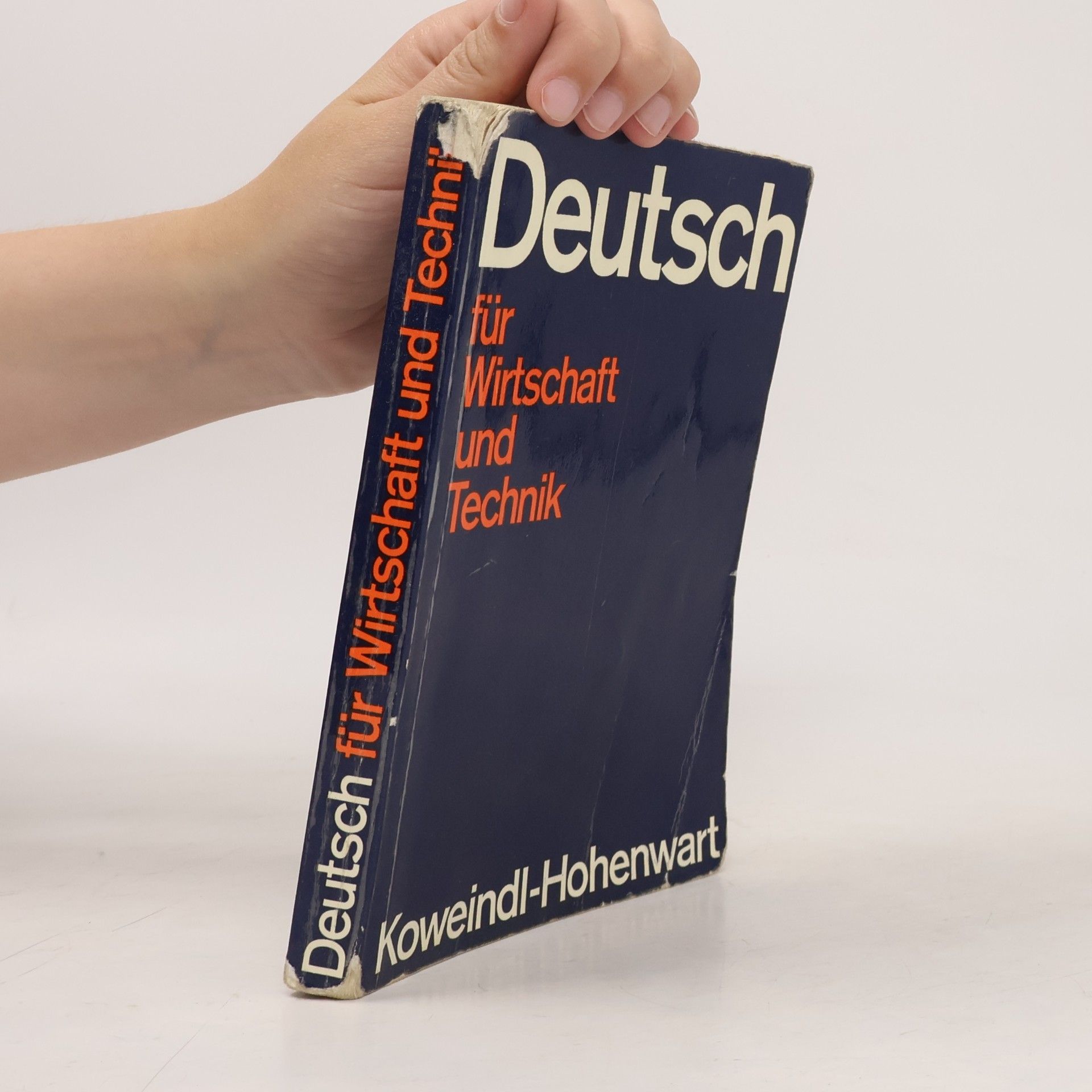 Karl Koweindl Deutsch für Wirtschaft und Technik : Rechtschreibung, Sprachlehre, Zeichensetzung, Fremd- und Fachwörterverzeichnis