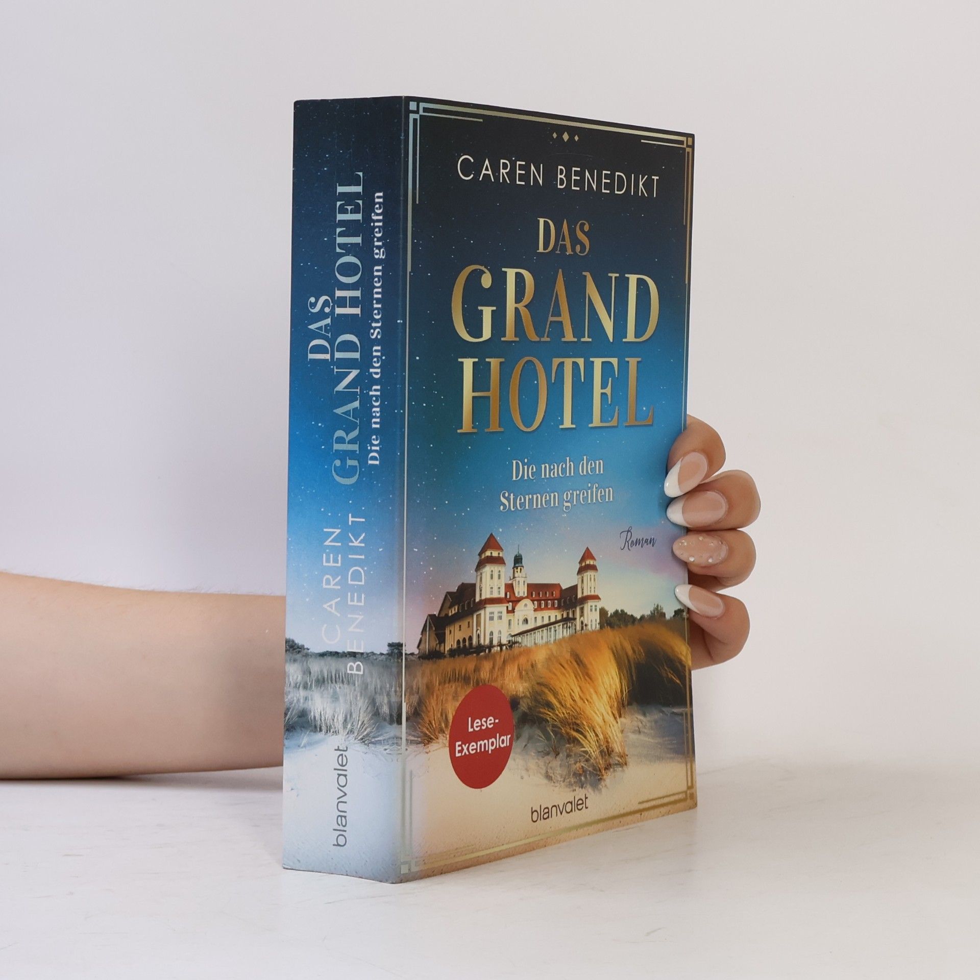 Caren Benedikt Das Grand Hotel. Die nach den Sternen greifen