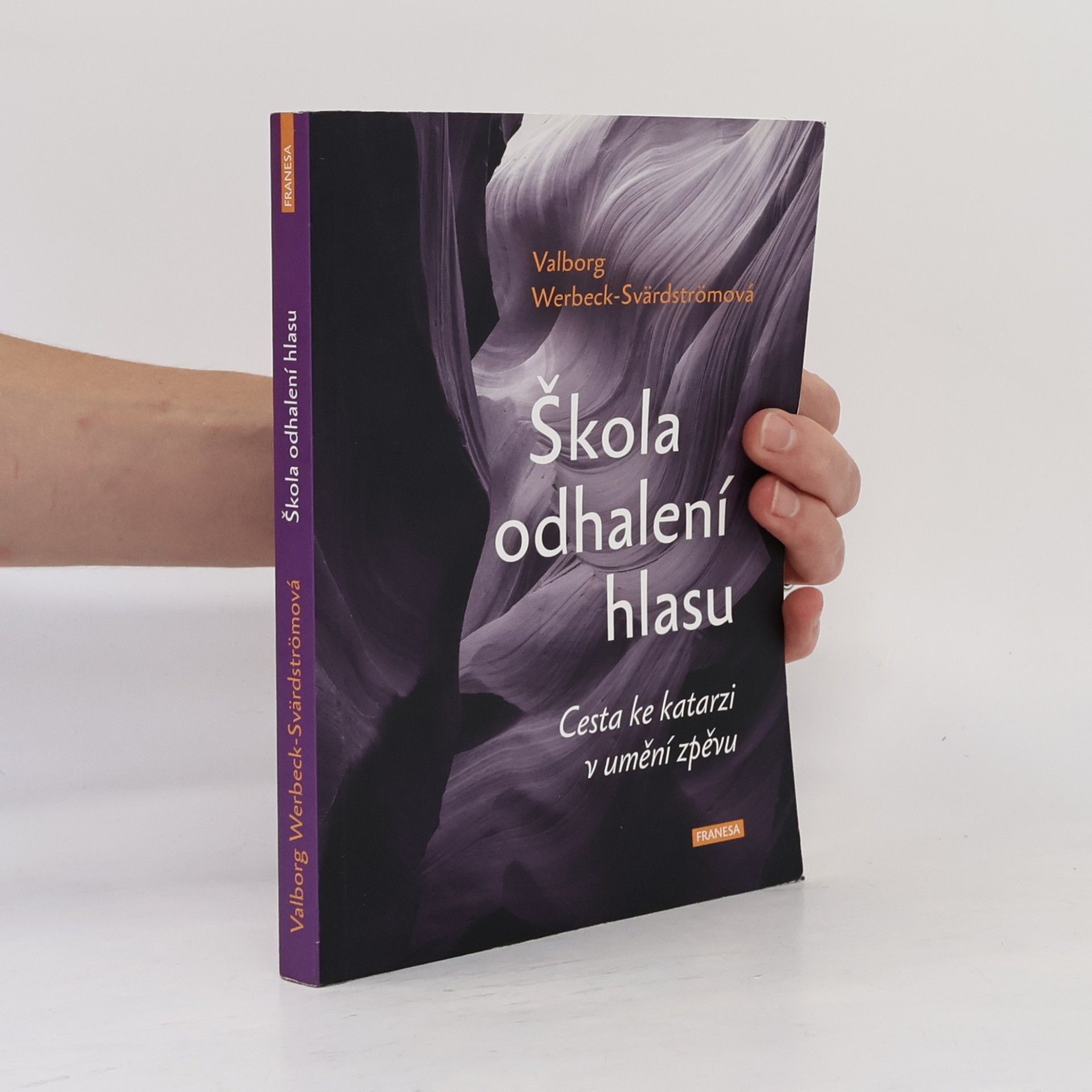 Valborg Werbeck Svärdström Škola odhalení hlasu : cesta ke katarzi v umění zpěvu