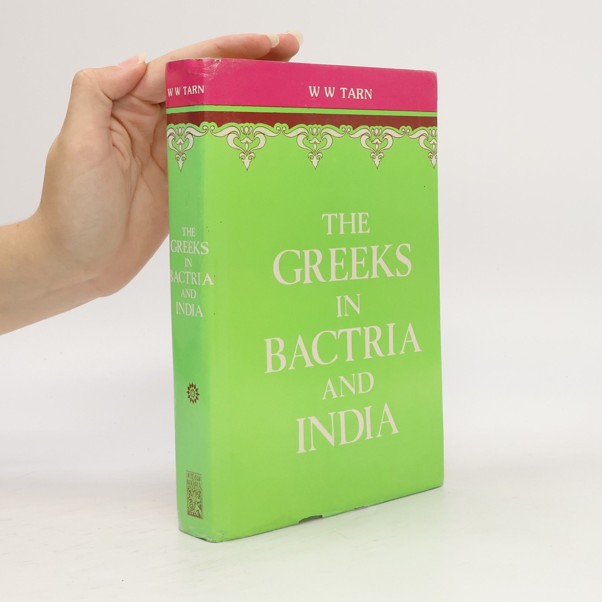 William Woodthorpe Tarn The Greeks in Bactria and India