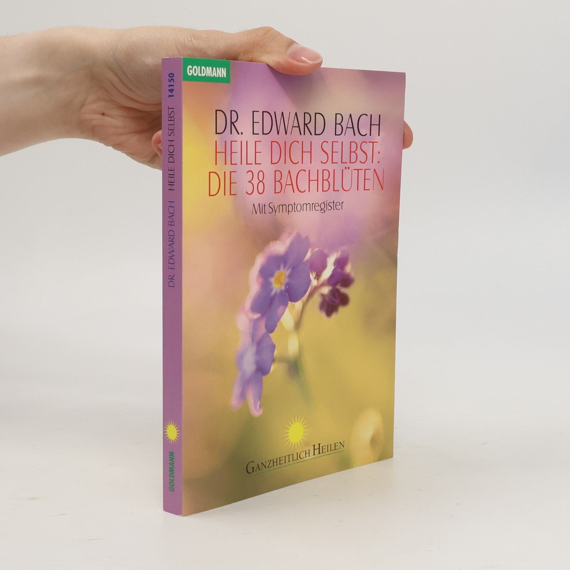 Edward Bach Heile dich Selbst: die 38 Bachblüten