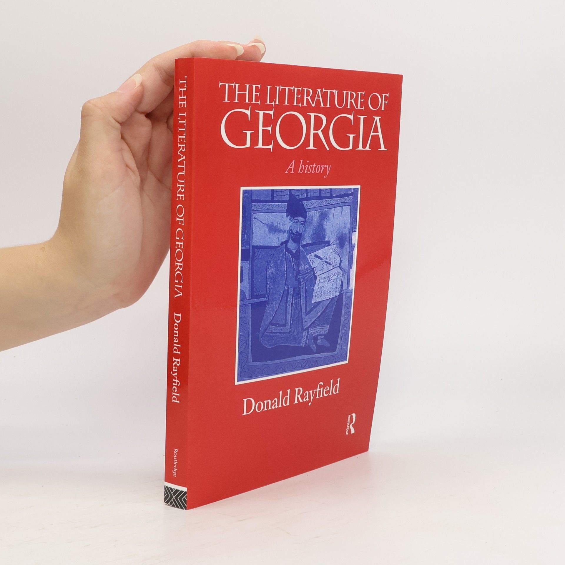 Donald Rayfield Caucasus World: The Literature of Georgia