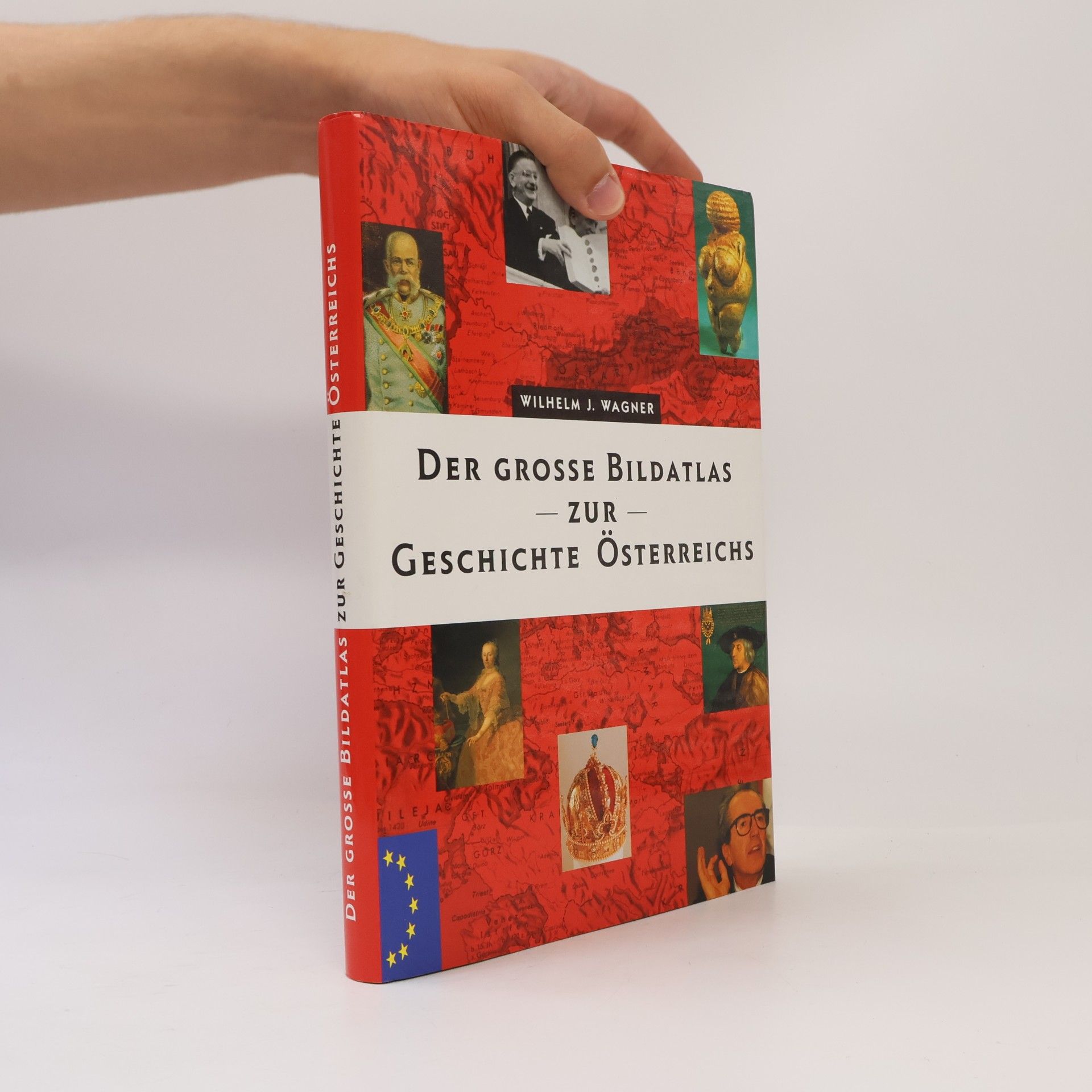 Wilhelm J. Wagner Der grosse Bildatlas zur Geschichte Österreichs