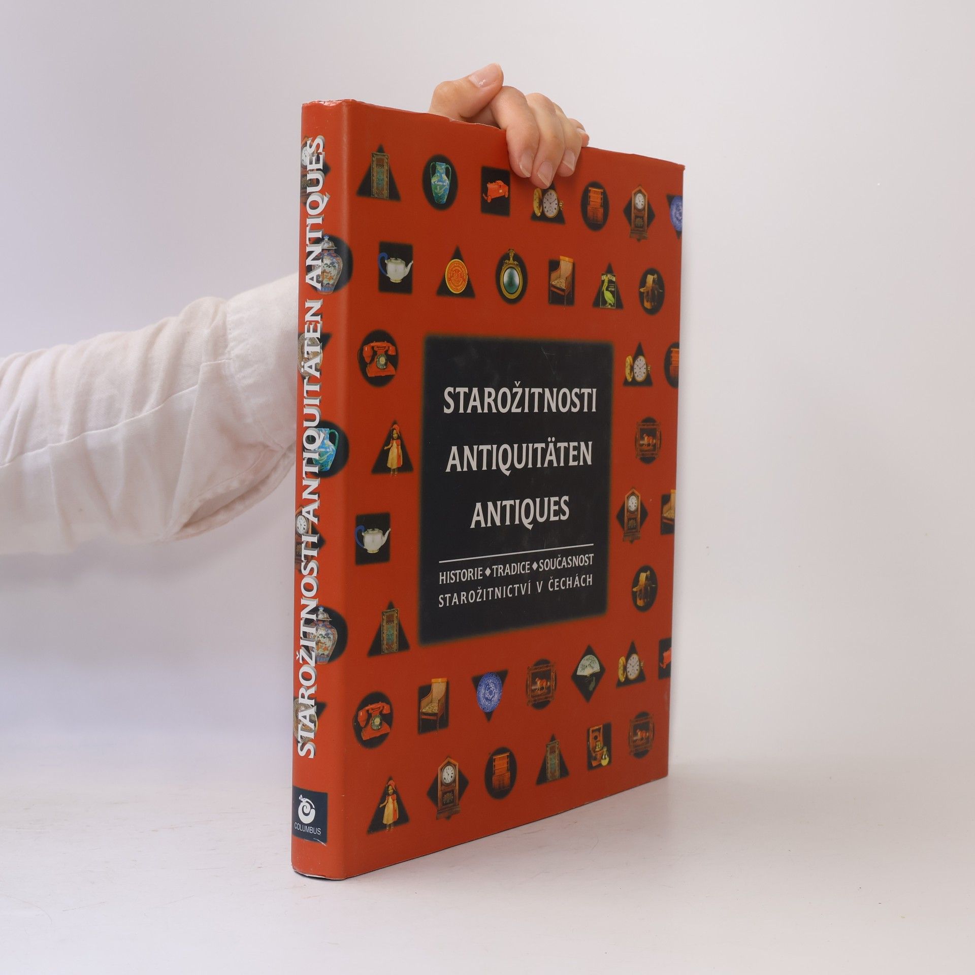Anna Feldeková Starožitnosti. Antiquitäten. Antiques. Historie, tradice, současnost starožitnictví v Čechách