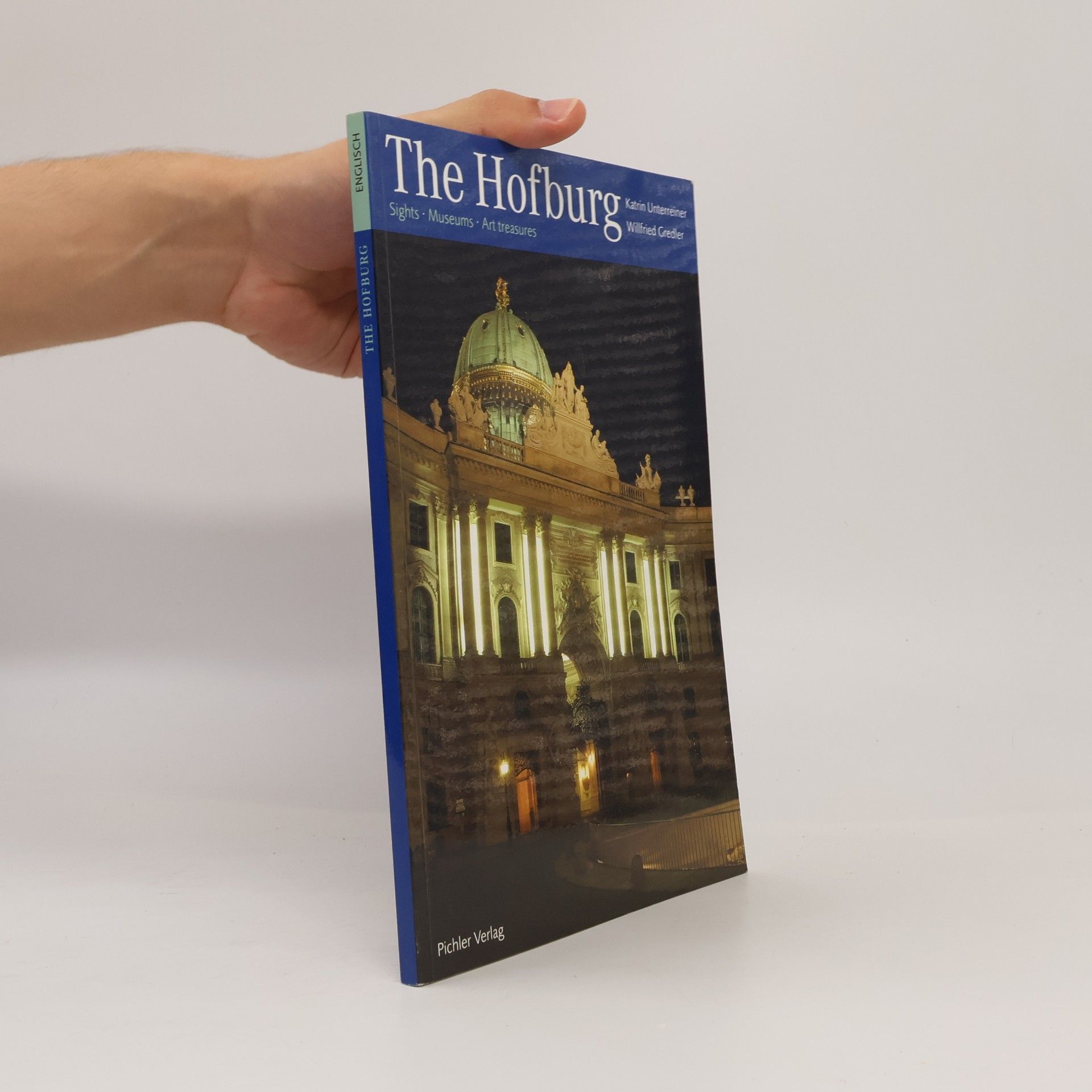 Willfried Gredler Oxenbauer The Hofburg : sights, museums, art treasures
