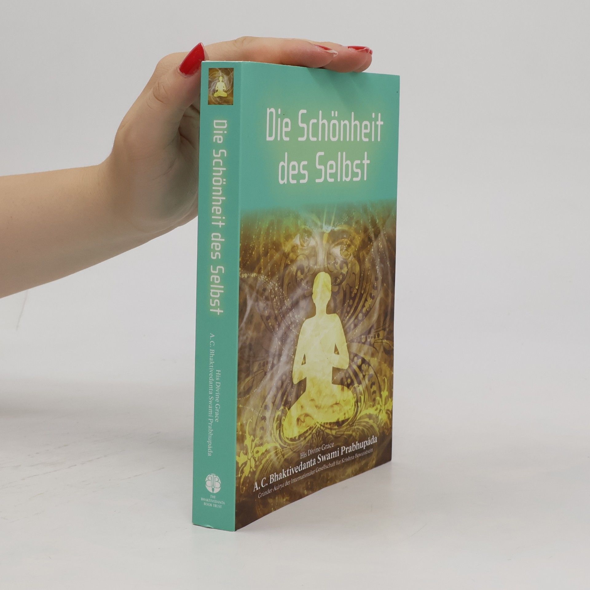 A.C. Bhaktivedanta Swami Prabhupada Die Schönheit des Selbst