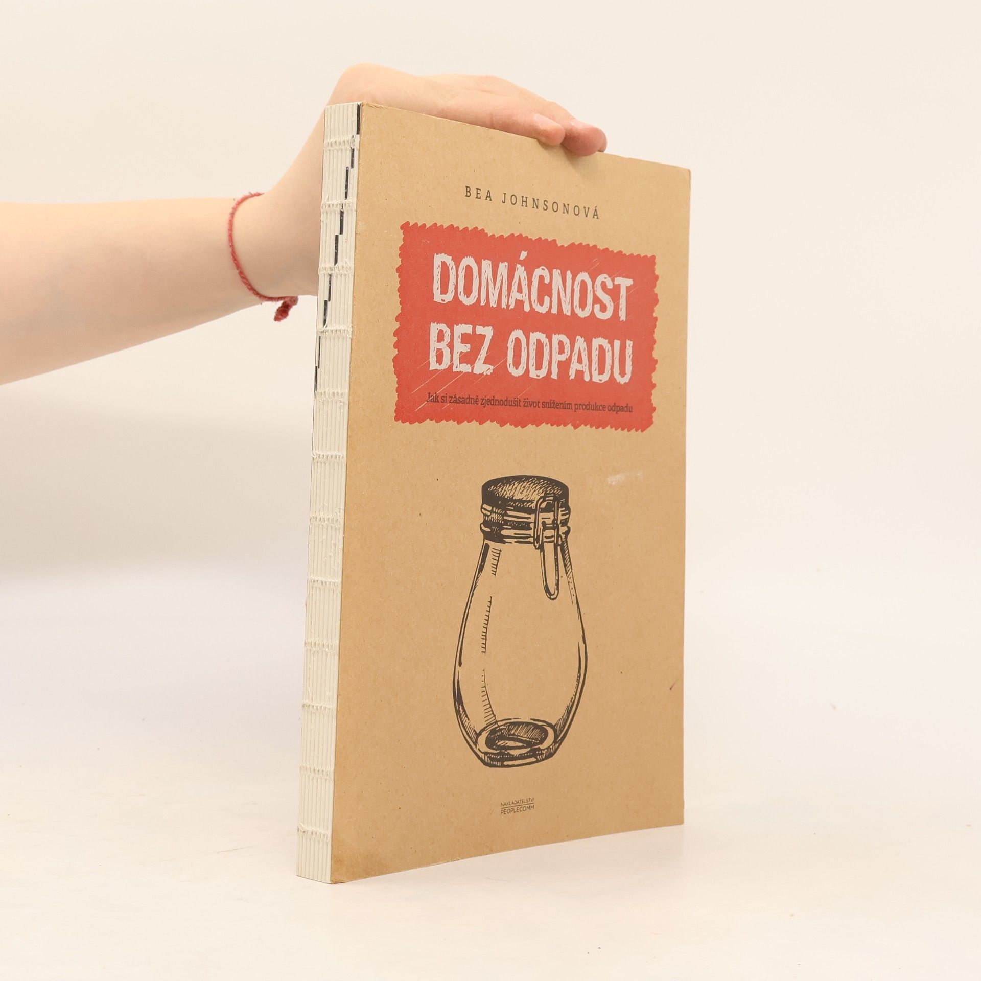 Béa Johnson Domácnost bez odpadu: Jak si zásadně zjednodušit život snížením produkce odpadu