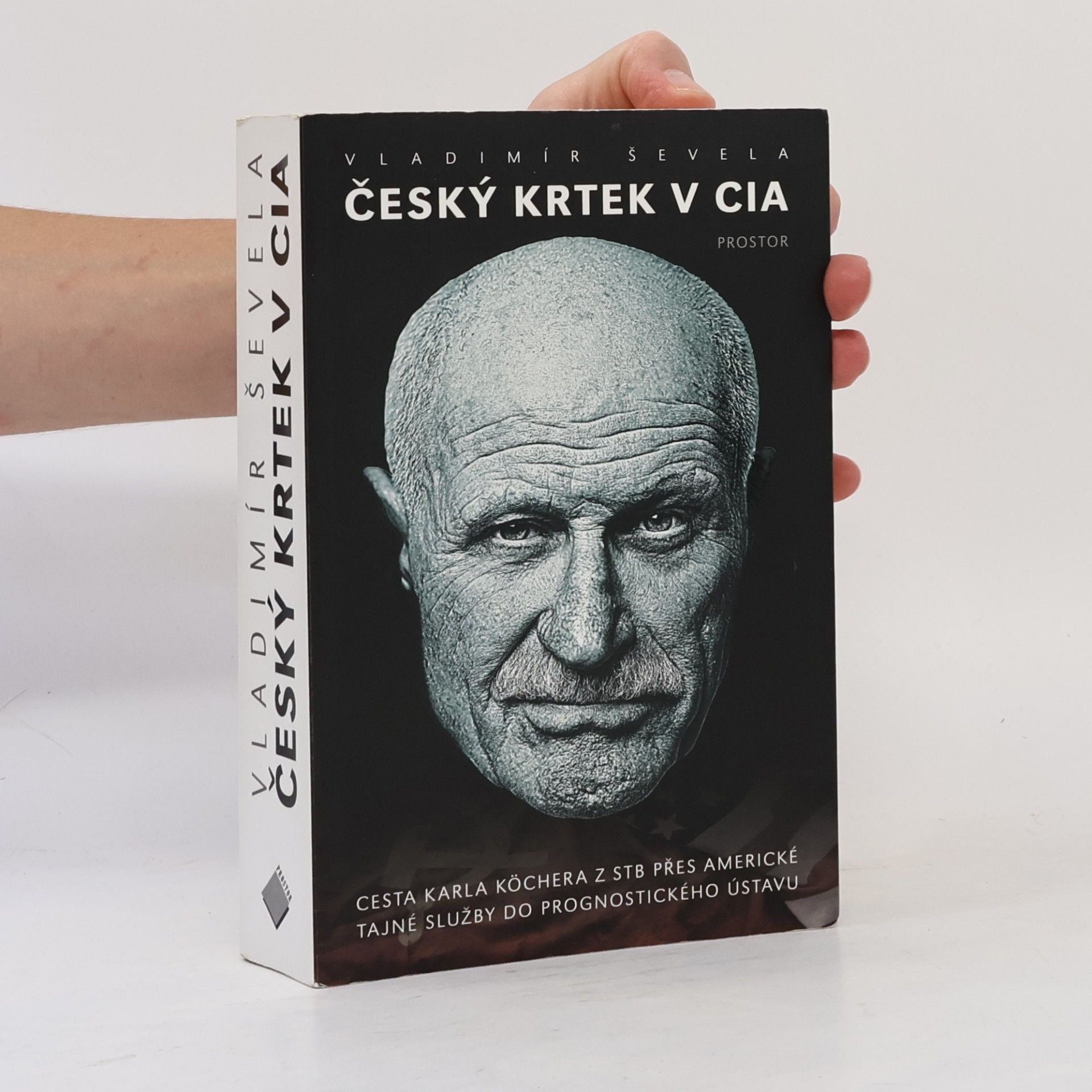 Vladimir Sevela Český krtek v CIA: Cesta Karla Köchera z STB přes americké tajné služby do Prognostického ústavu