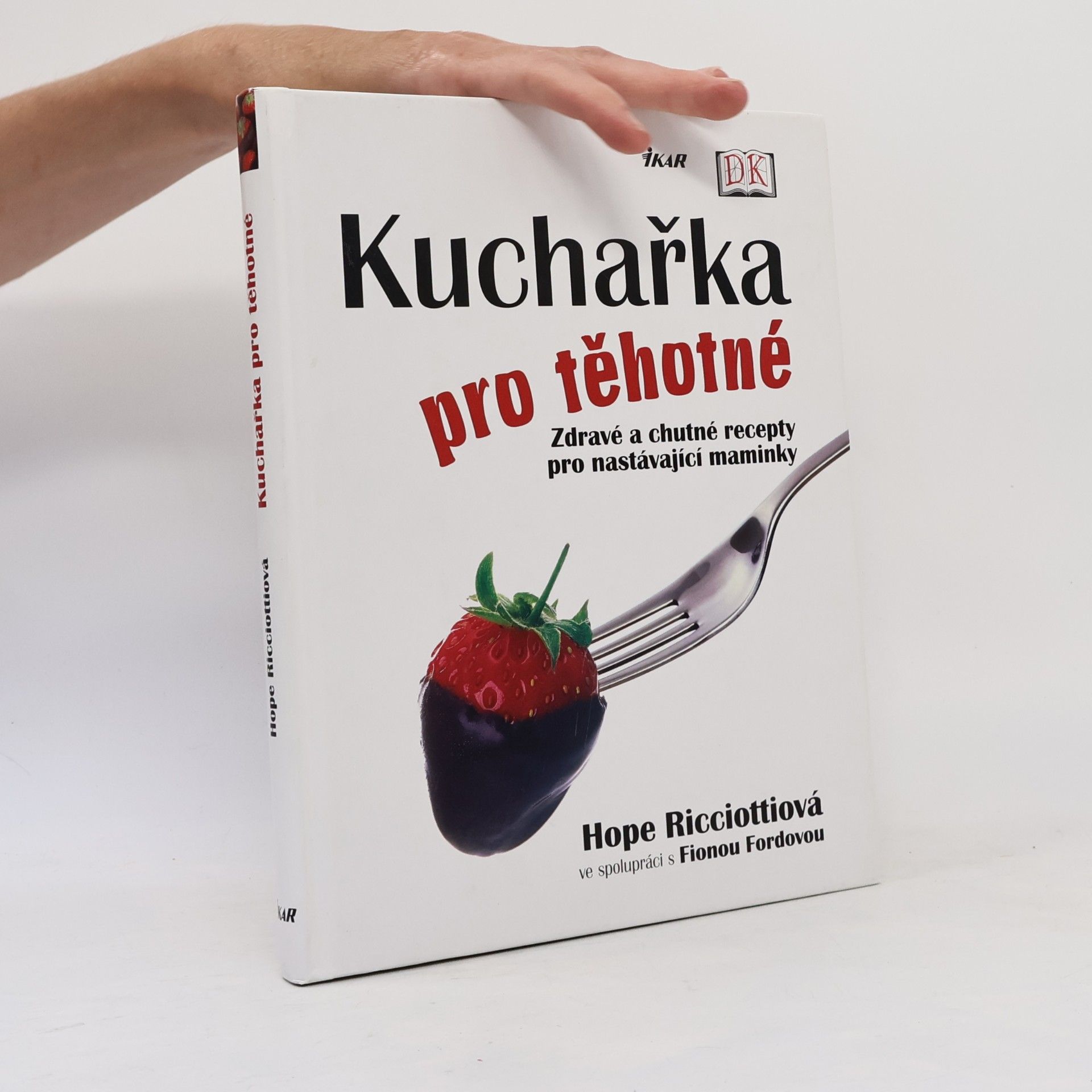 Fiona Ford Kuchařka pro těhotné. Zdravé a chutné recepty pro nastávající maminky