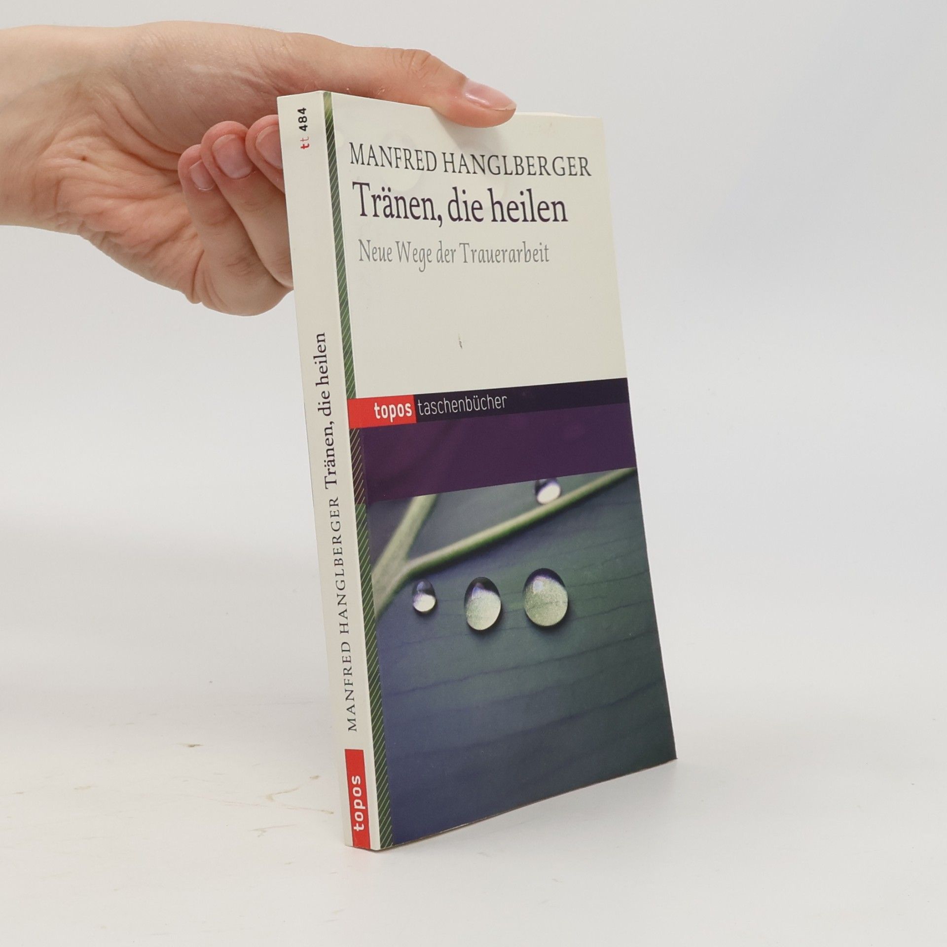 Manfred Hanglberger Topos Taschenbücher - 484: Tränen, die heilen