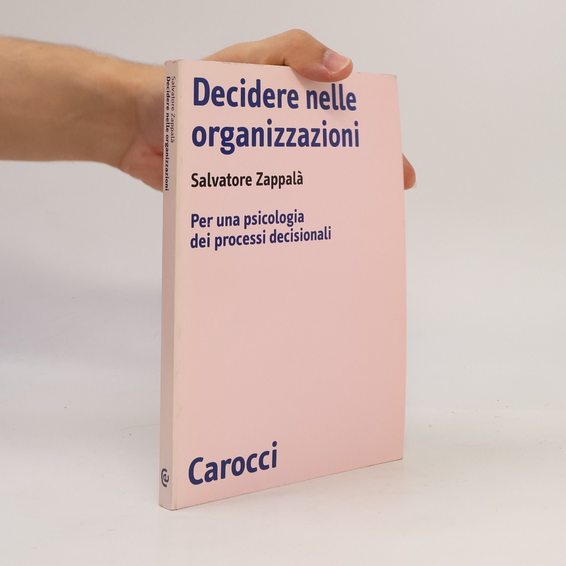 Salvatore Zappalà Biblioteca di testi e studi: Decidere nelle organizzazioni