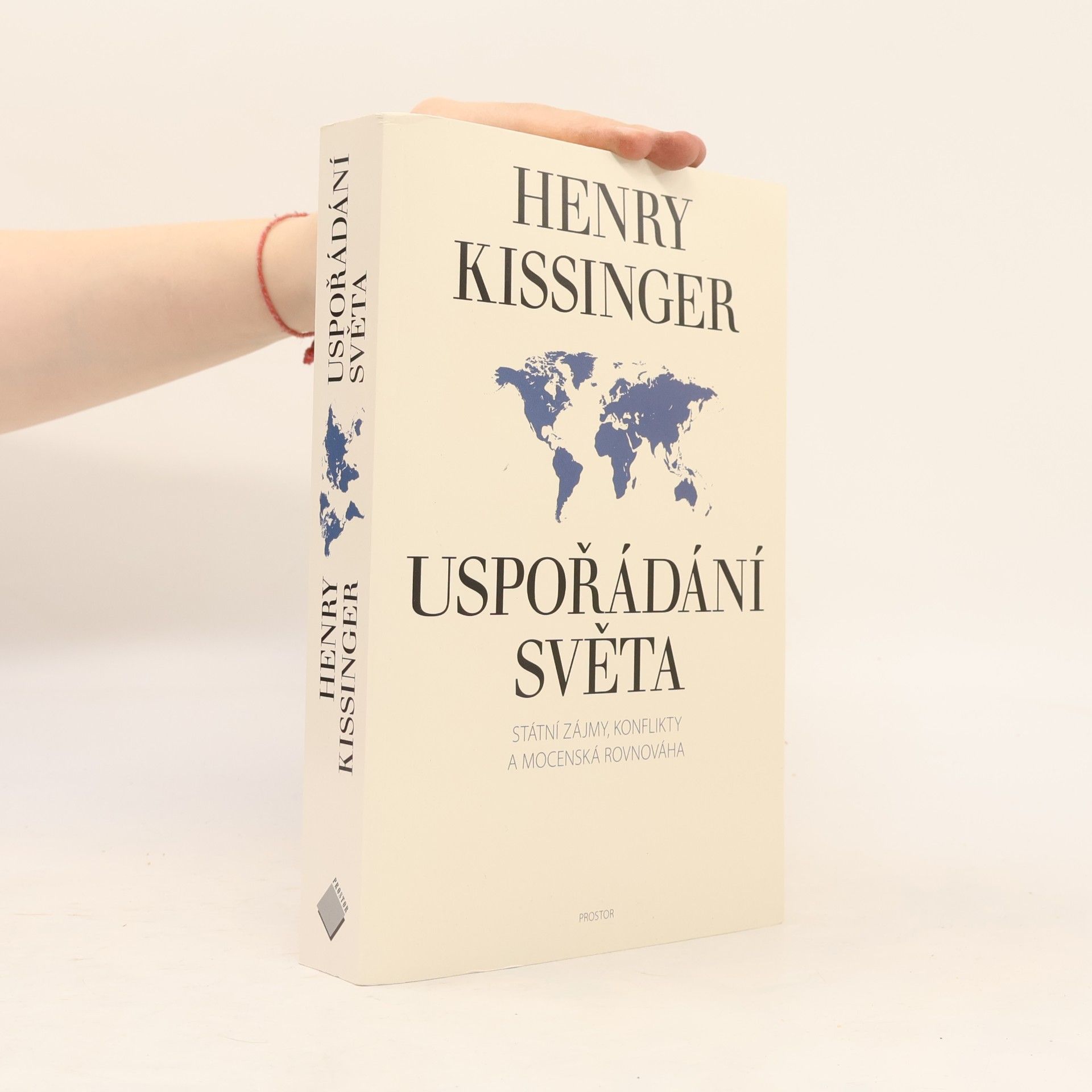 Henry Kissinger Uspořádání světa. Státní zájmy, konflikty a mocenská rovnováha