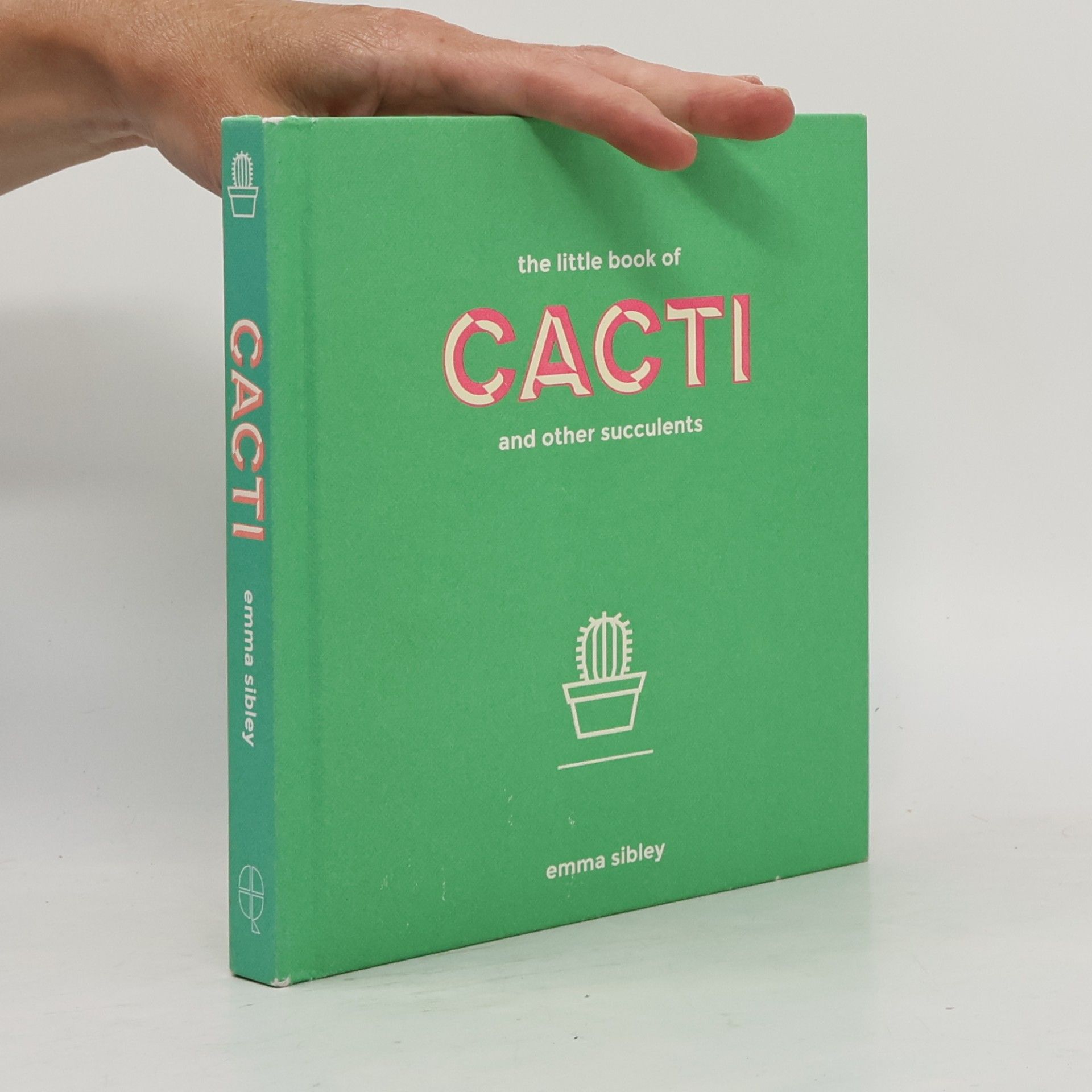 Emma Sibley The Little Book of Cacti and Other Succulents