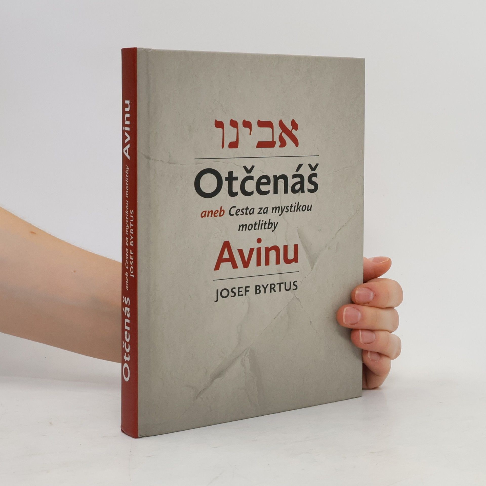 Josef Byrtus Otčenáš aneb Cesta za mystikou modlitby Avinu