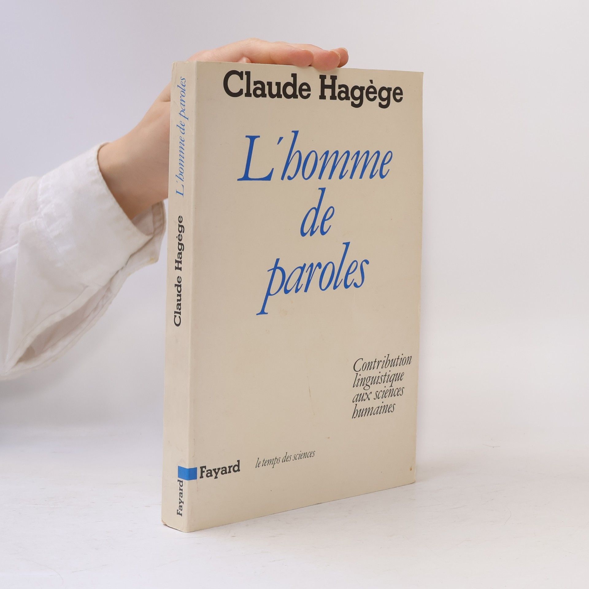 Claude Hagège L'homme de paroles : contribution linguistique aux sciences humaines