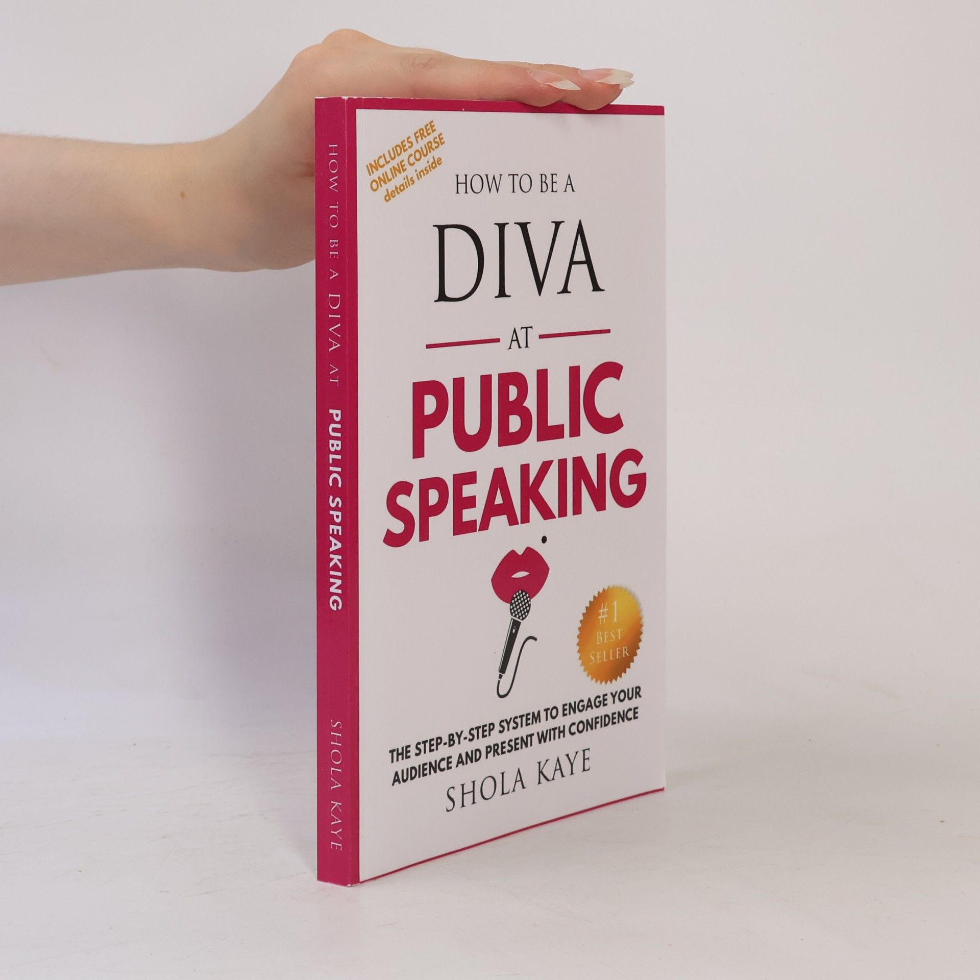 Shola Kaye How to Be a DIVA at Public Speaking: The Step-By-Step System to Engage Your Audience and Present with Confidence