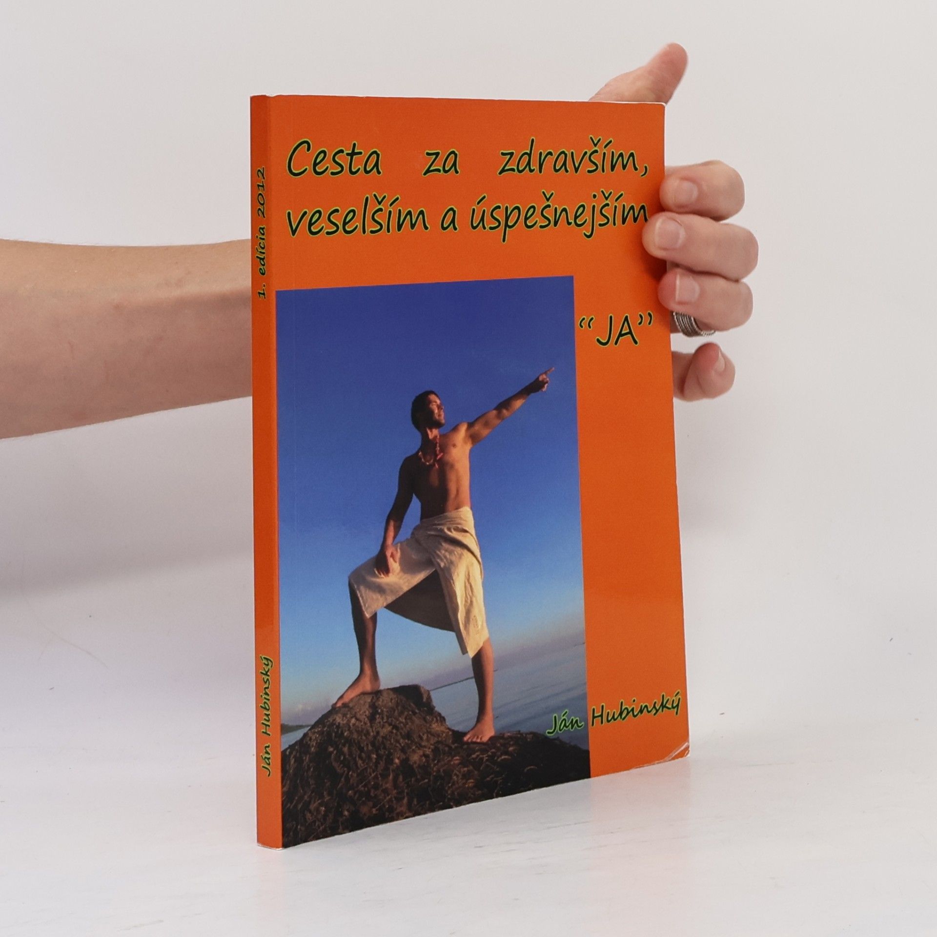 Ján Hubinský Cesta za zdravším, veselším a úspešnejším "JA"