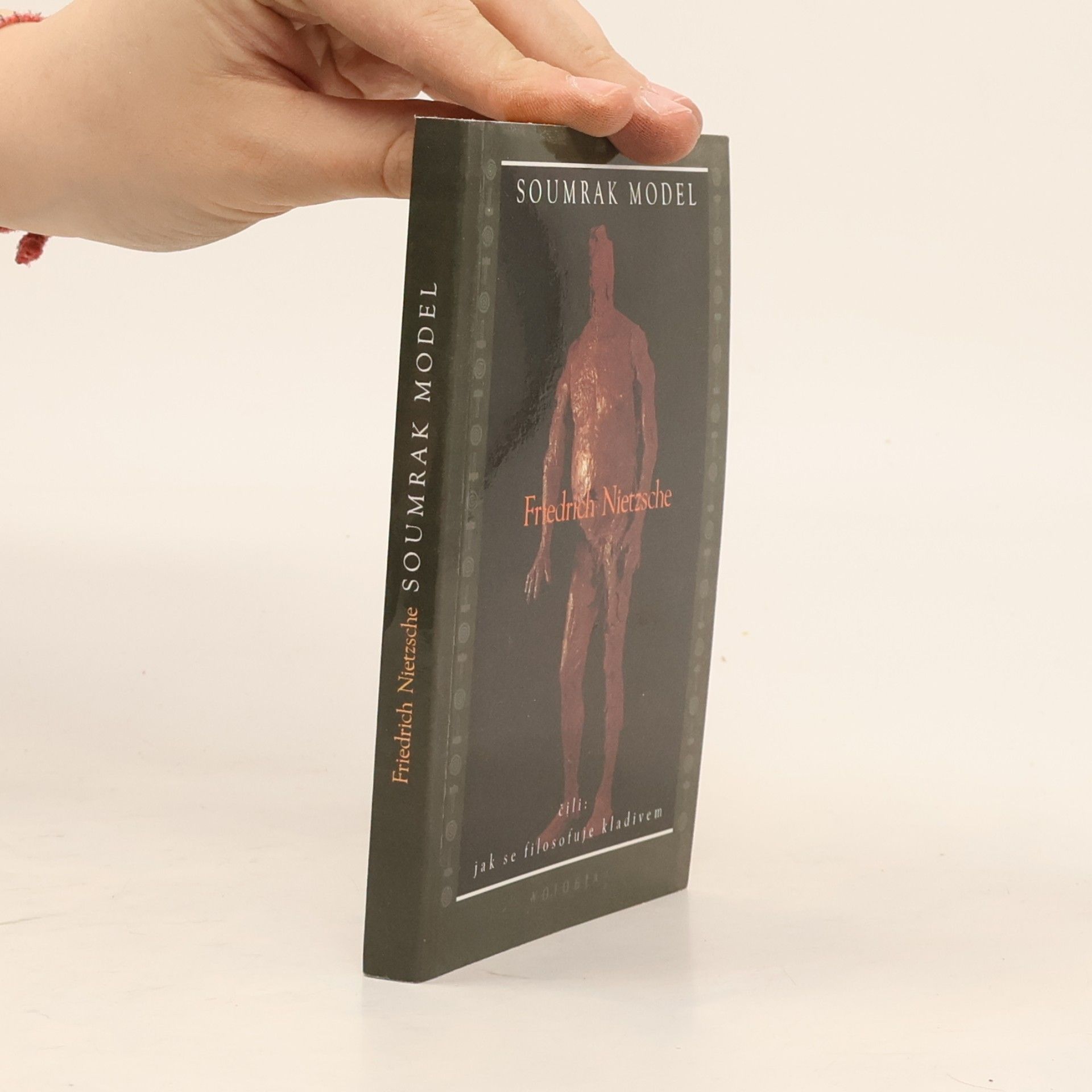 Friedrich Wilhelm Nietzsche Soumrak model, čili, Jak se filosofuje kladivem