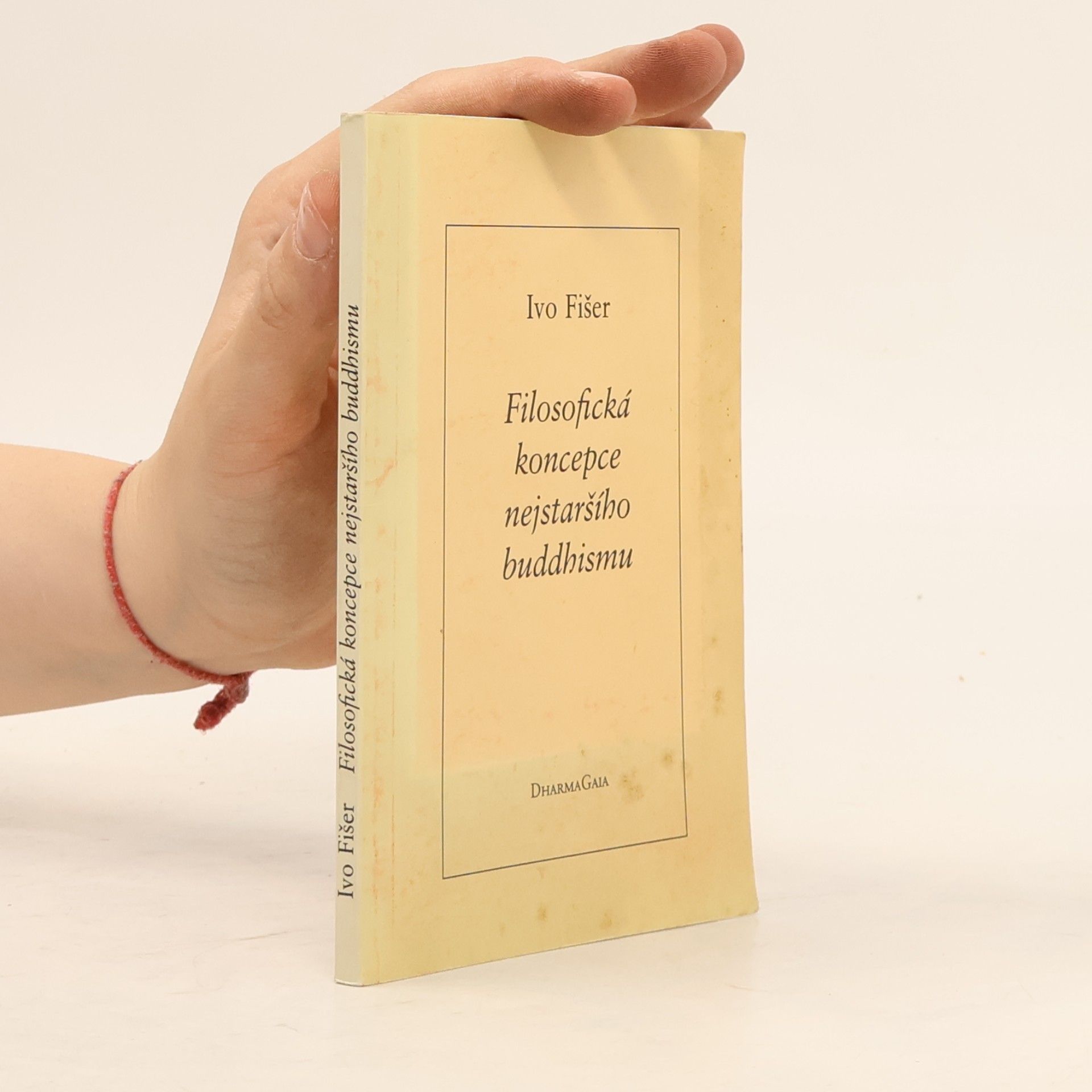 Ivo Fišer Filosofická koncepce nejstaršího buddhismu