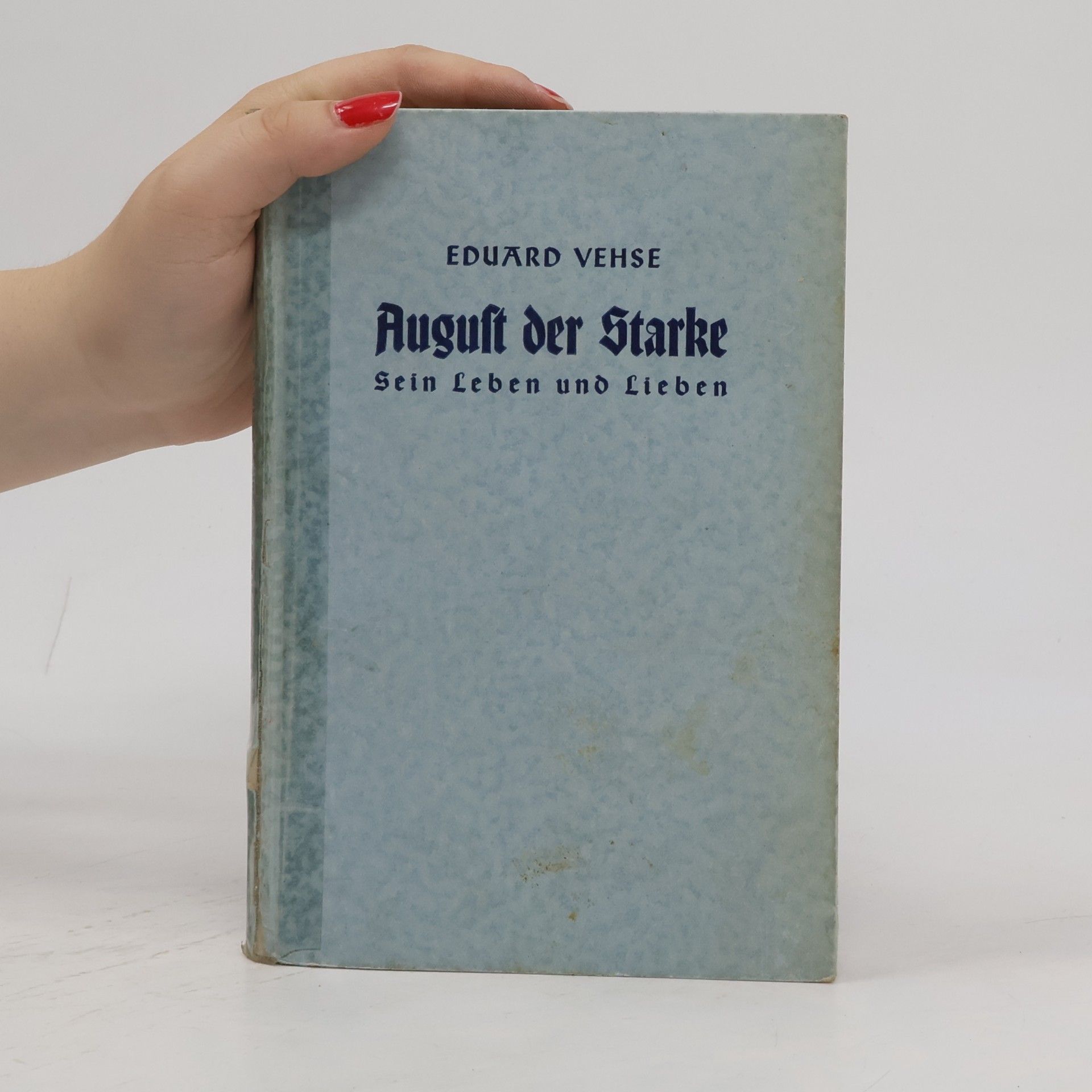 Ernst Arnold August der Starke: sein Leben und Lieben