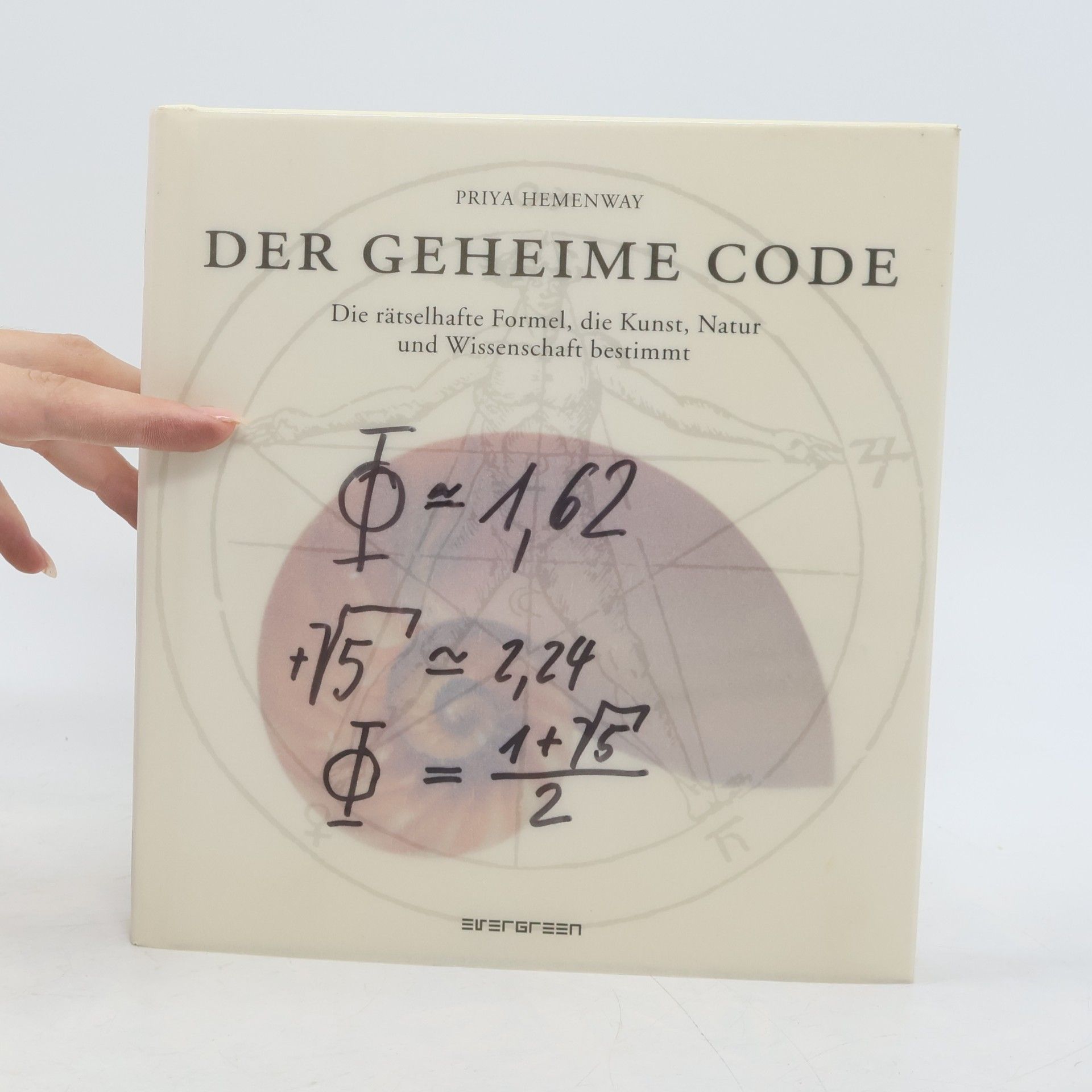 Priya Hemenway Der geheime Code : Die rätselhafte Formel, die Kunst, Natur und Wissenschft bestimt