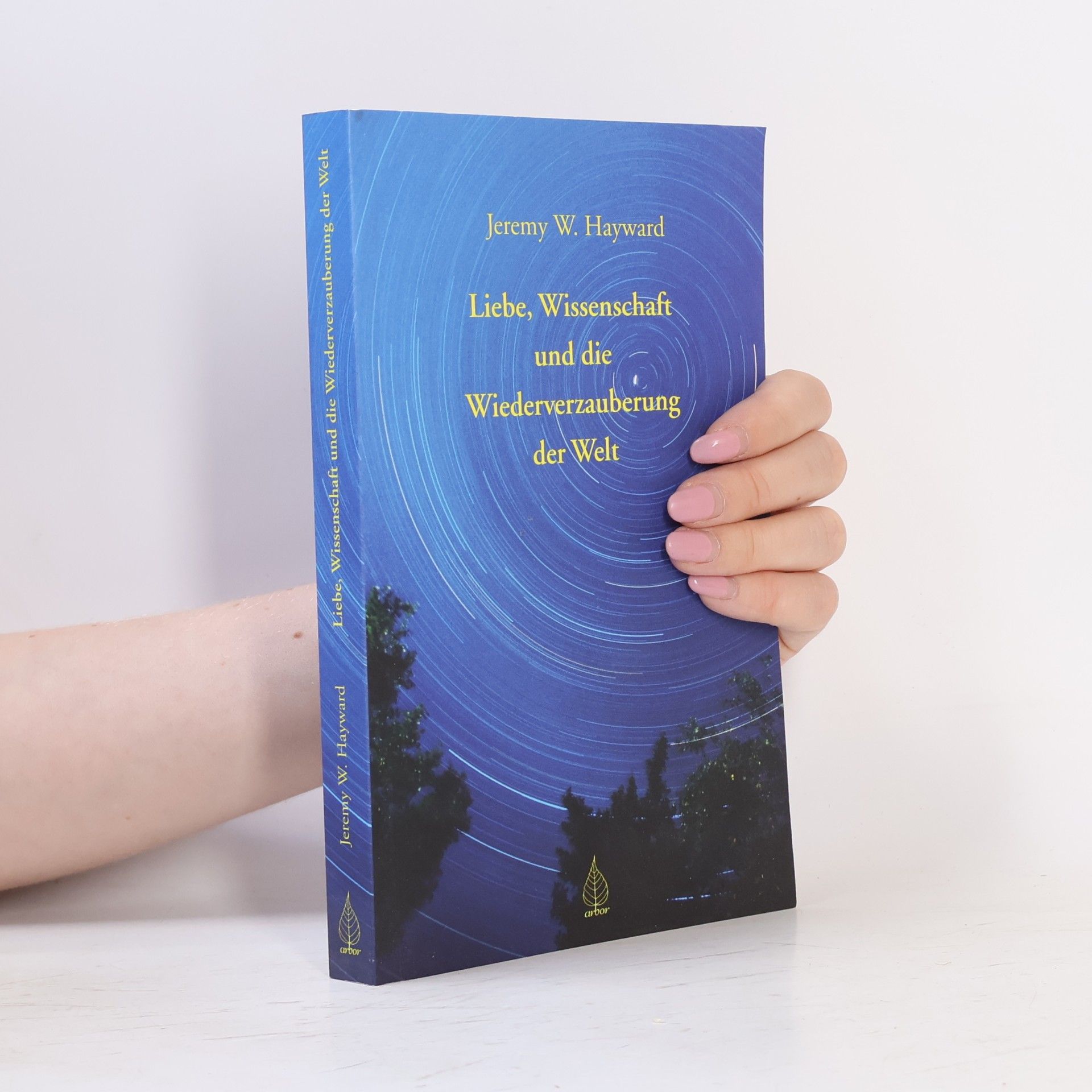 Jeremy W. Hayward Liebe, Wissenschaft und die Wiederverzauberung der Welt
