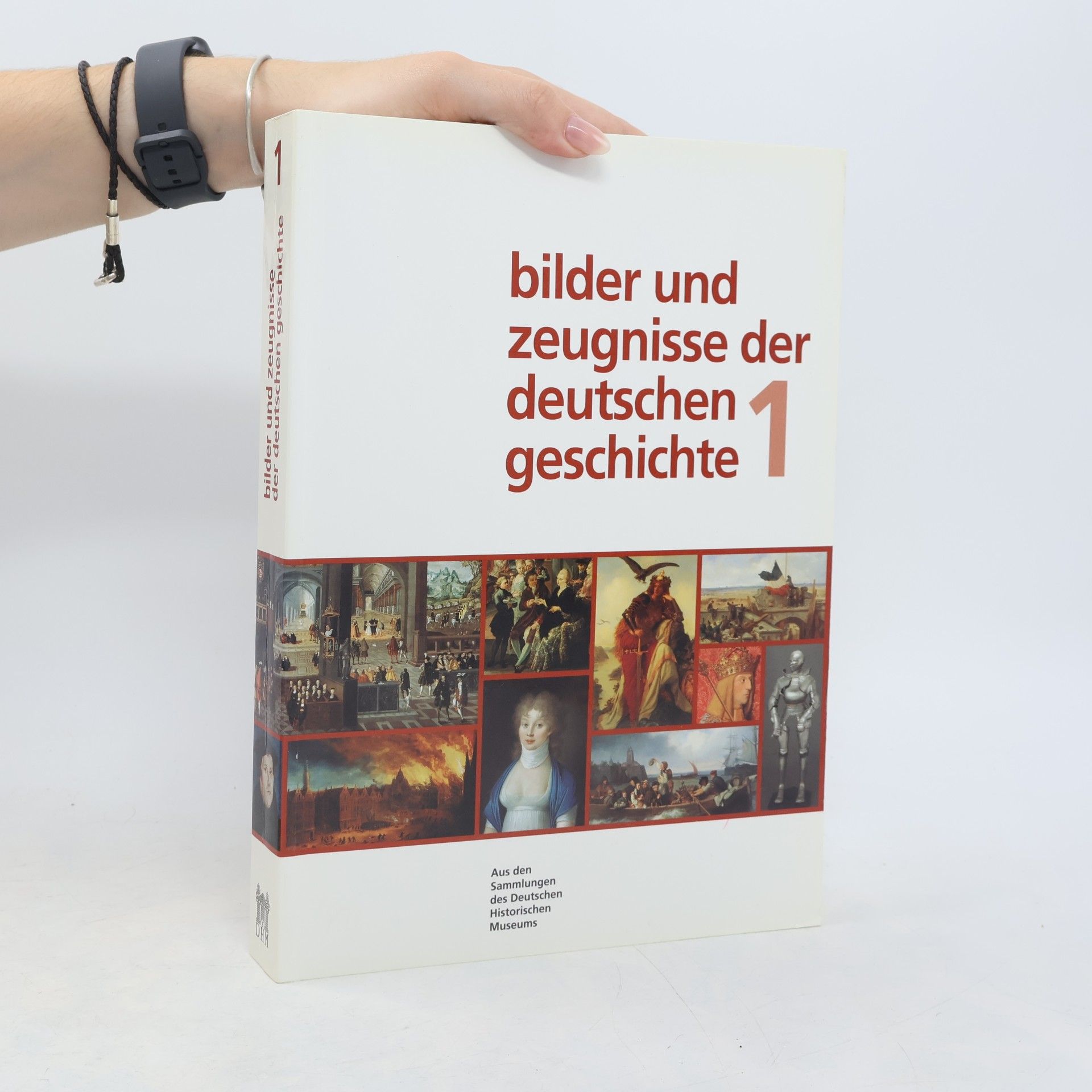 Leonore Koschnick Bilder und Zeugnisse der deutschen Geschichte. Band 1