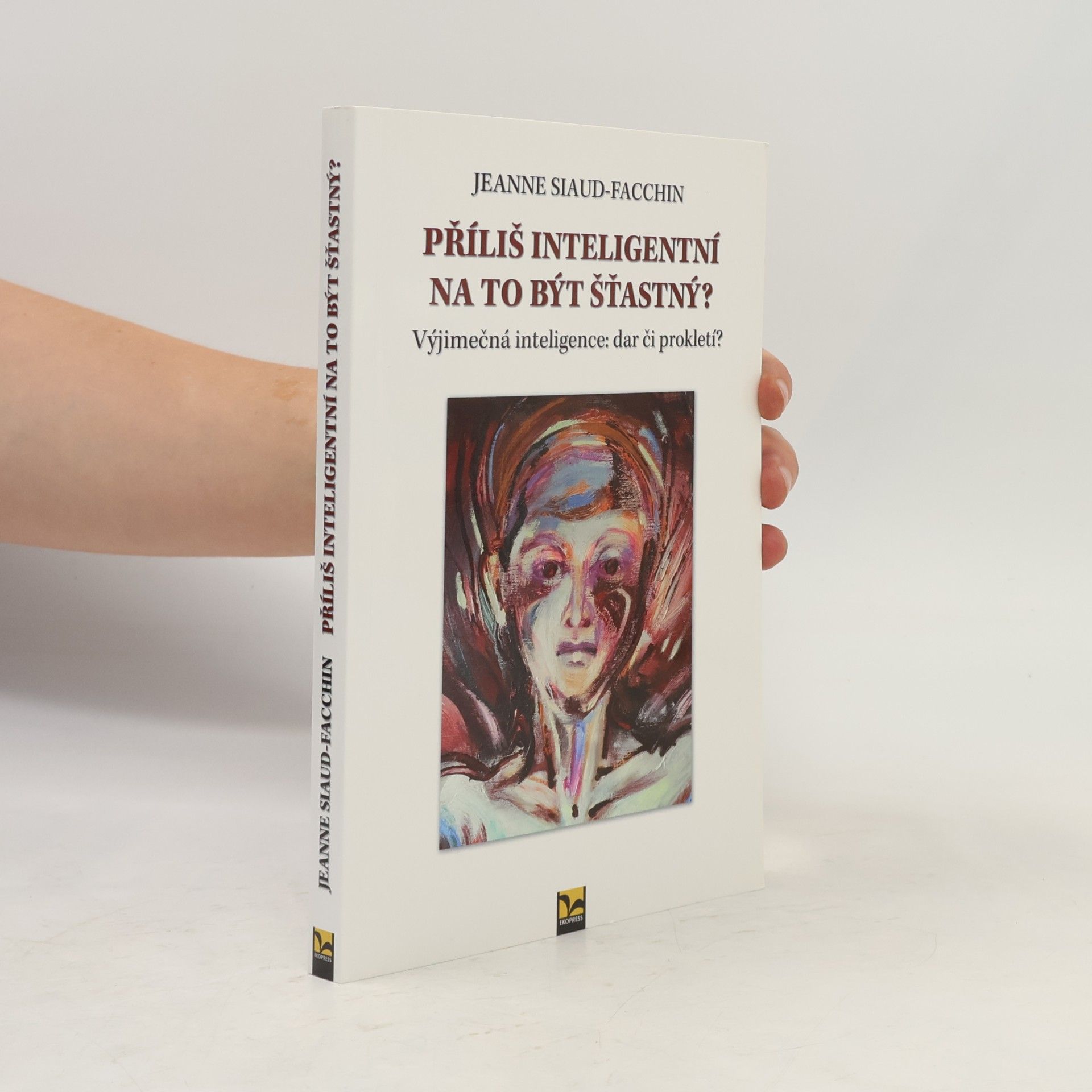 Příliš inteligentní na to být šťastný? Výjimečná inteligence: dar či prokletí?