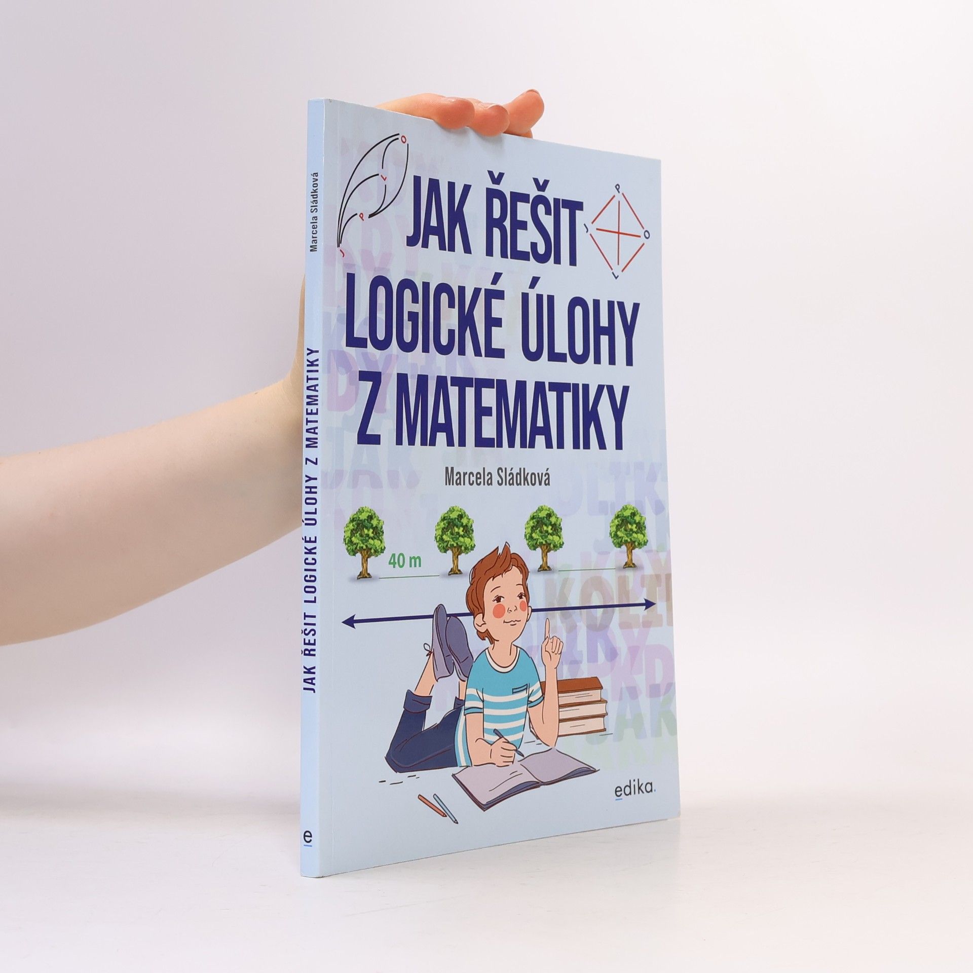 Marcela Sládková Jak řešit logické úlohy z matematiky