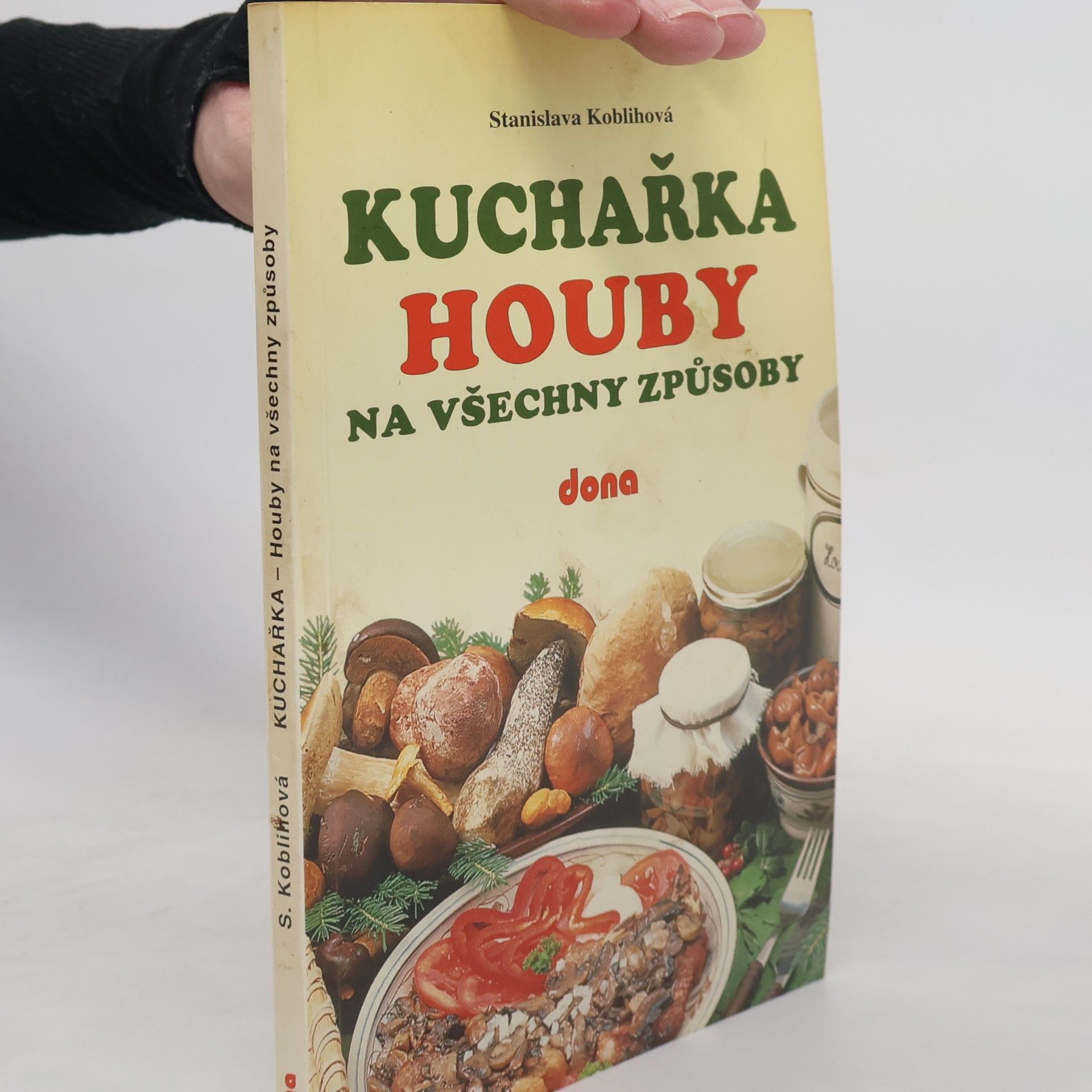 Koblihová Stanislava Kuchařka: Houby na všechny způsoby