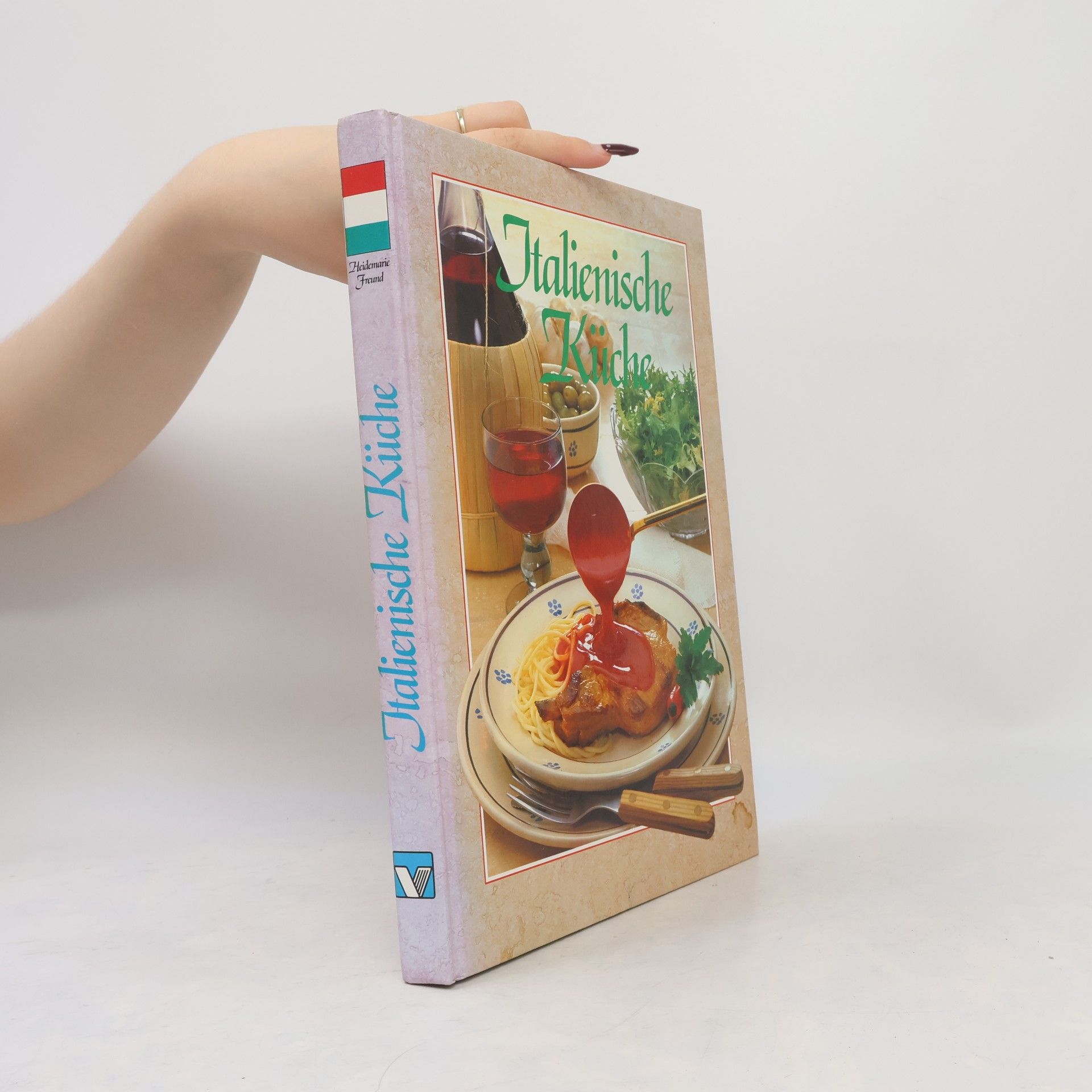Heidemarie Freund-Förster Italienische Küche