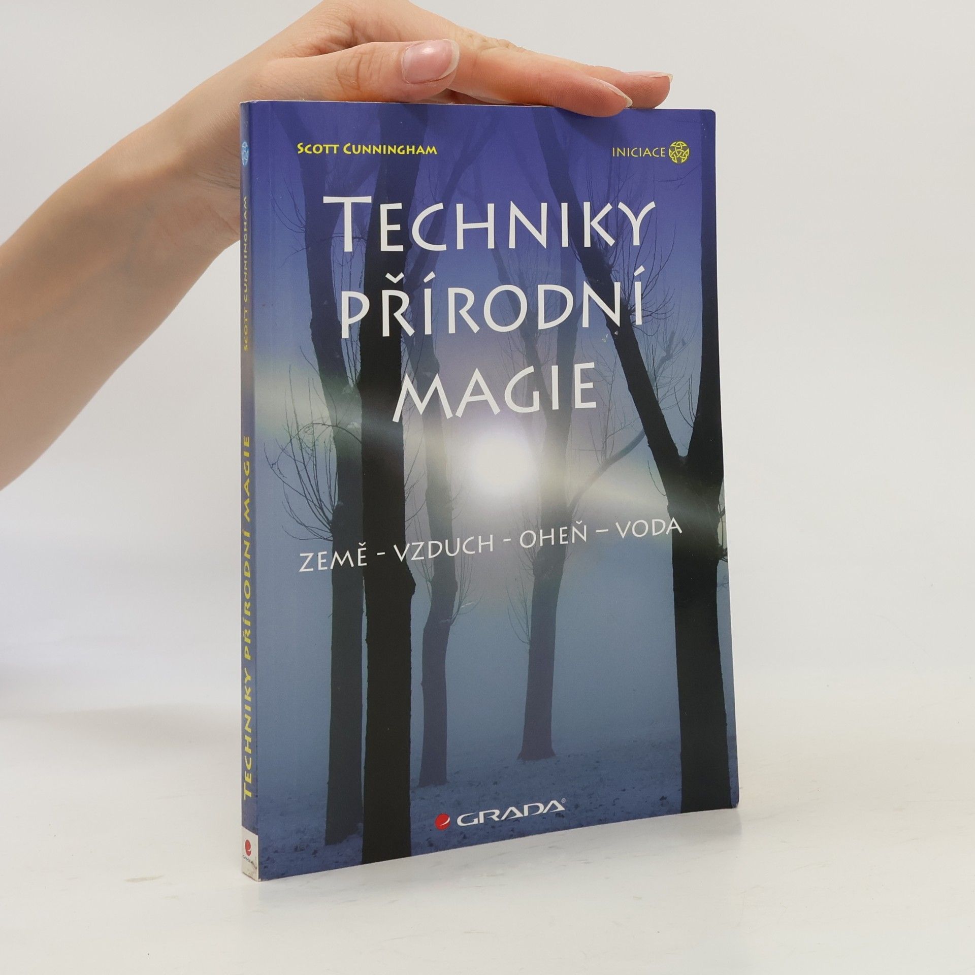 Scott Cunningham Techniky přírodní magie. Země, vzduch, oheň, voda