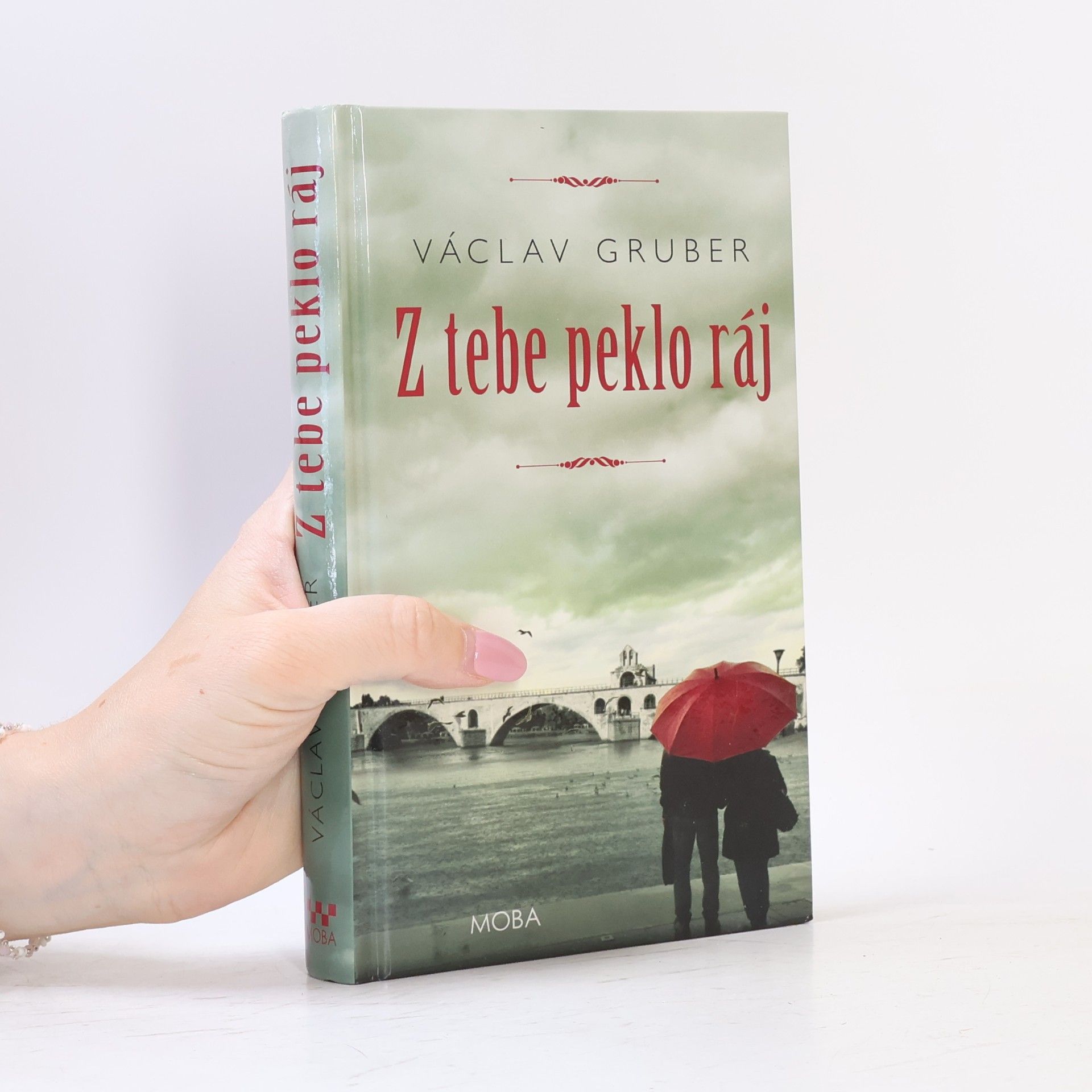 Václav Gruber Z tebe peklo ráj