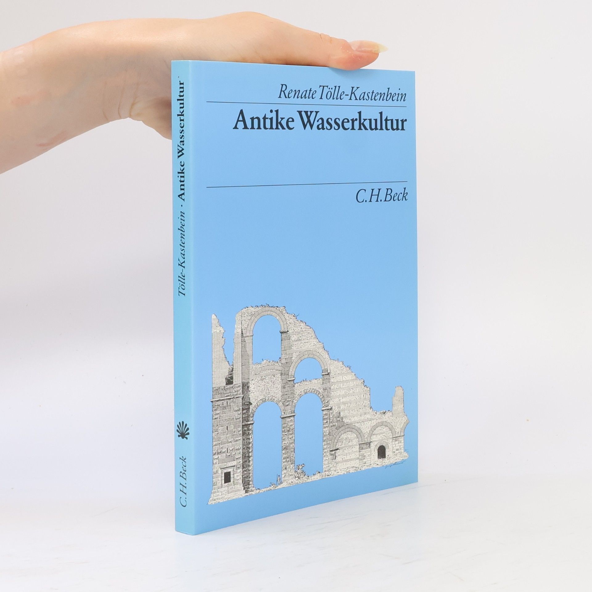 Renate Tölle-Kastenbein Antike Wasserkultur