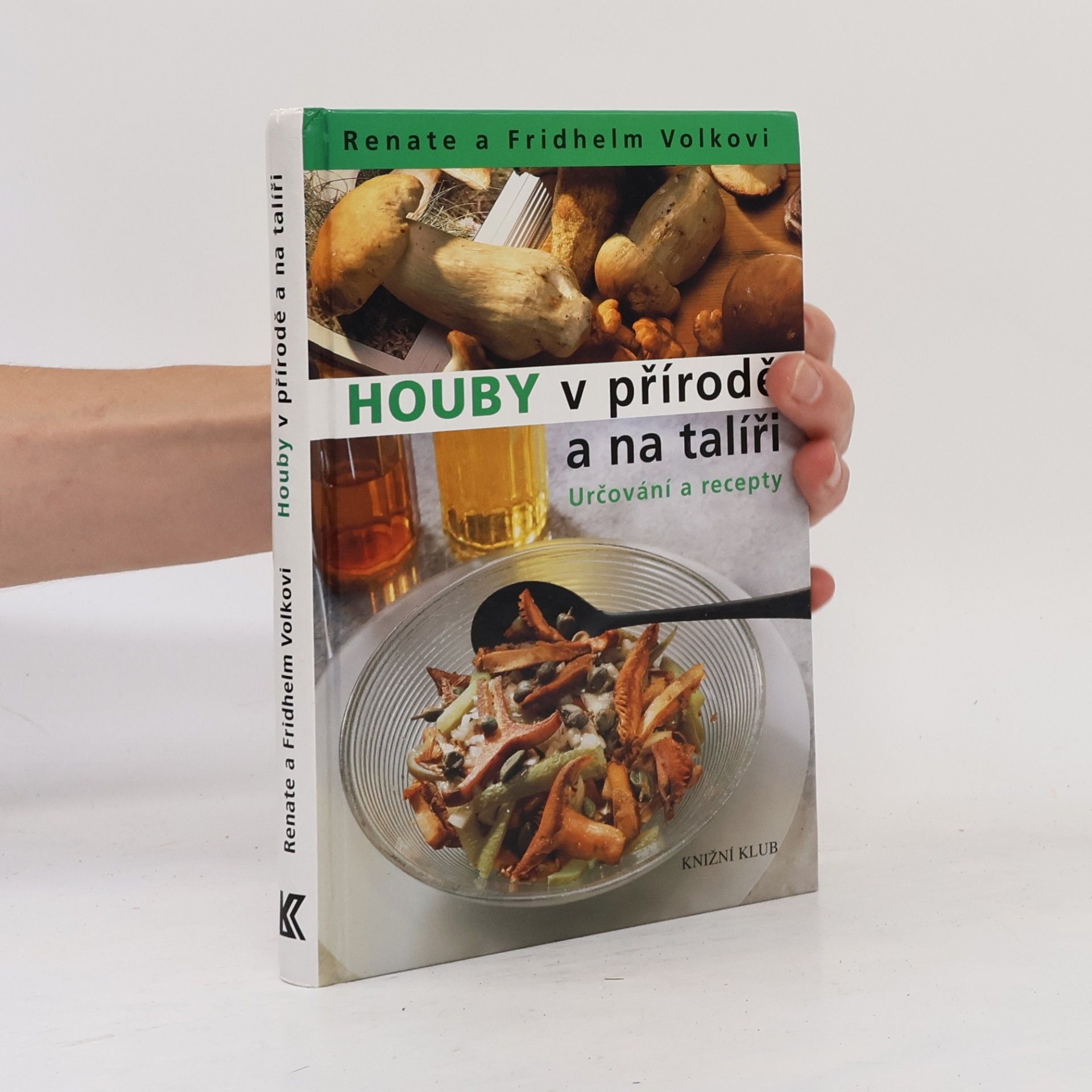 Renate Volk Houby v přírodě a na talíři: Určování a recepty
