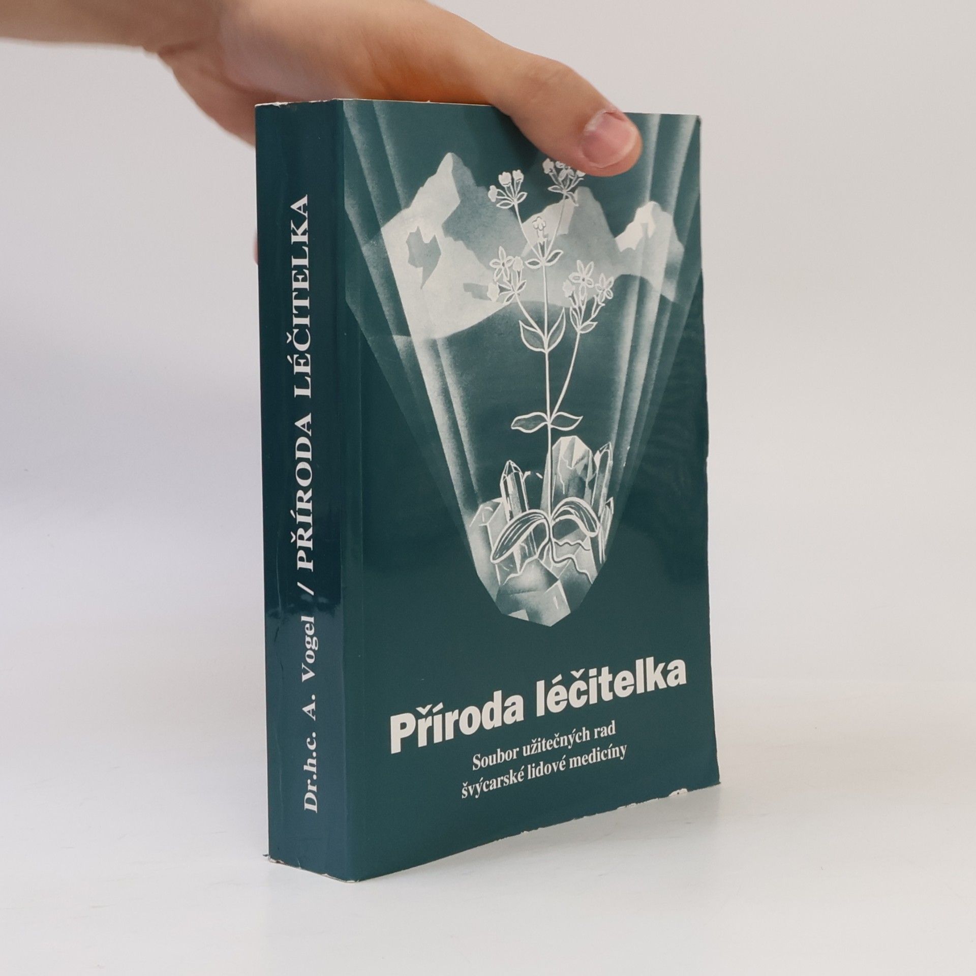A. Vogel Příroda léčitelka. Soubor užitečných rad švýcarské lidové medicíny